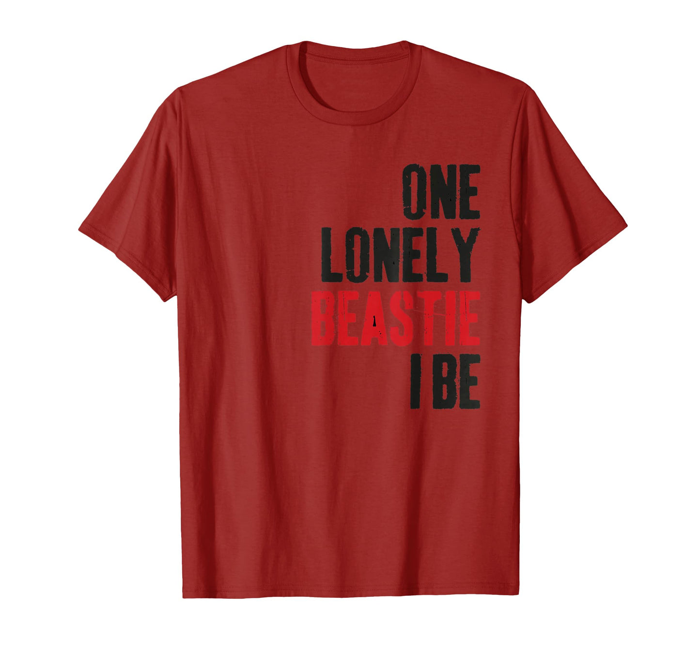 One Lonely Beastie I Be Funny Quote Saying Humor Sarcastic T-Shirt