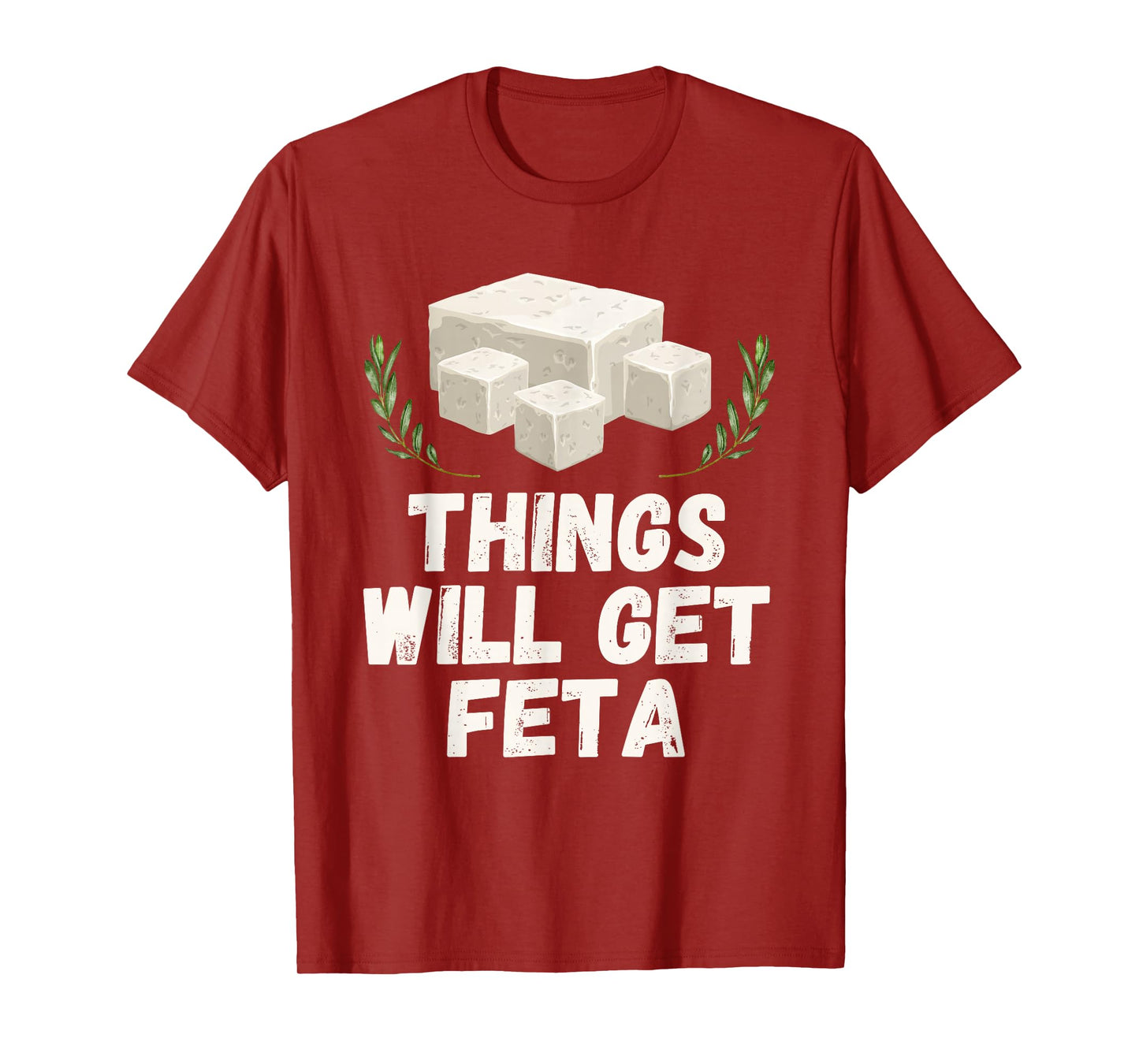 Things Will Get Feta Cube Motivational Funny Cheese Pun T-Shirt
