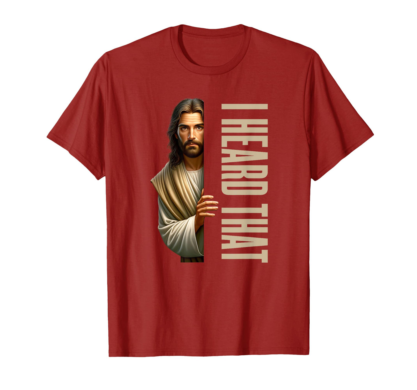 Jesus I Heard That Funny T-Shirt