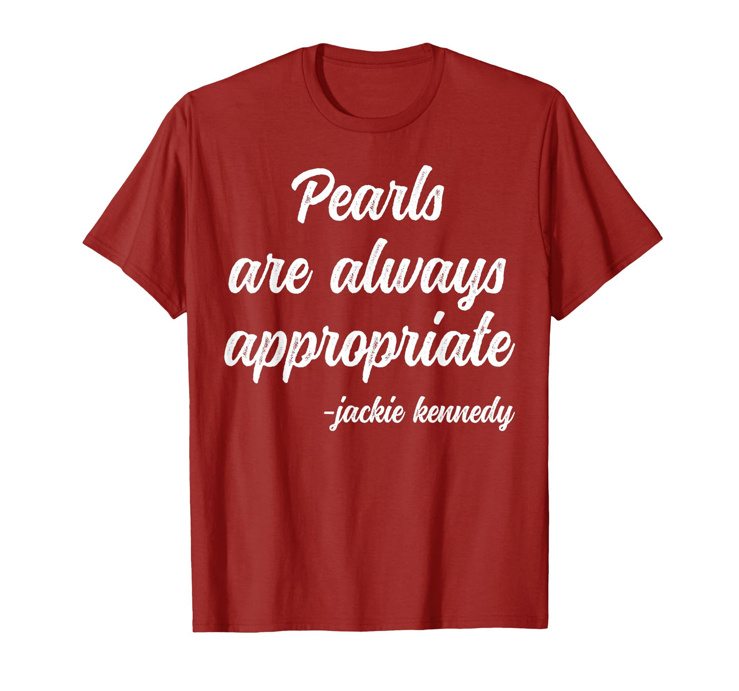 Pearls Are Always Appropriate Classy Lady Saying Woman Quote T-Shirt