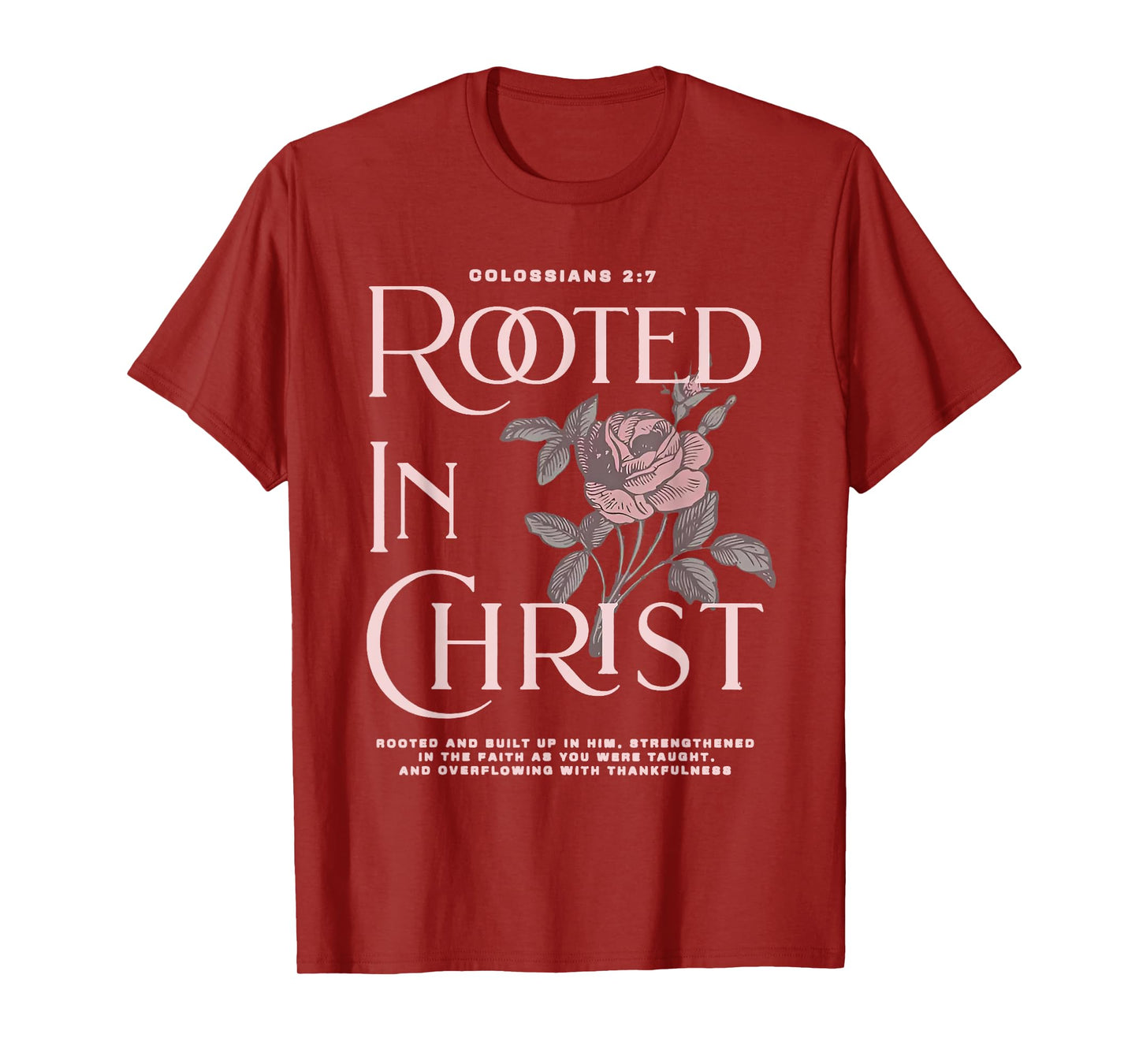 Rooted in Christ Jesus Christian Rose T-Shirt