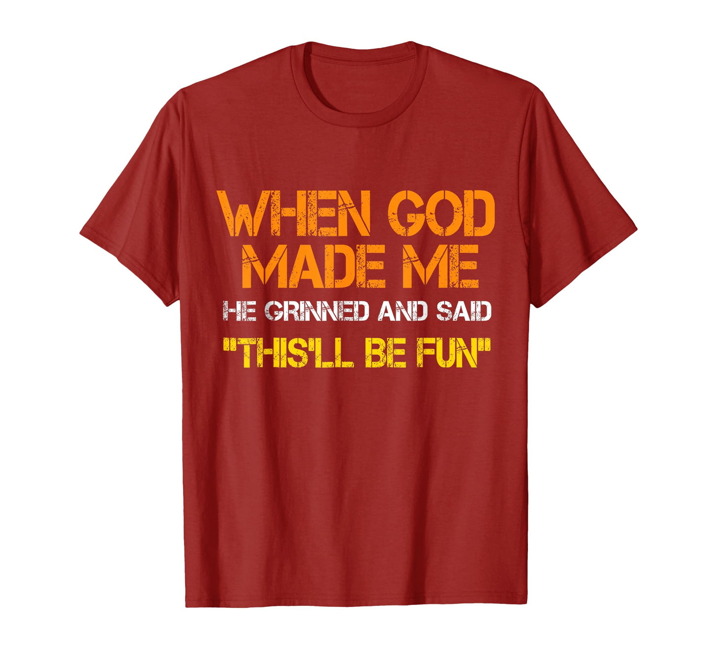 When God Made Me He Said This'll Be Fun Funny Adults Kids T-Shirt
