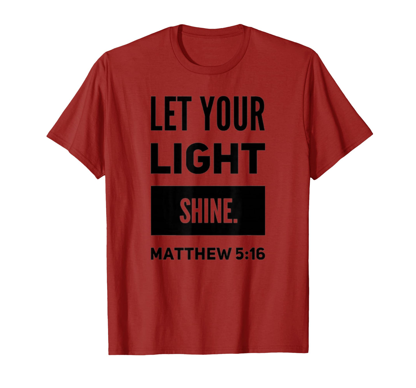 Let Your Light Shine Matthew 5:16 Inspirational Bible Verse T-Shirt