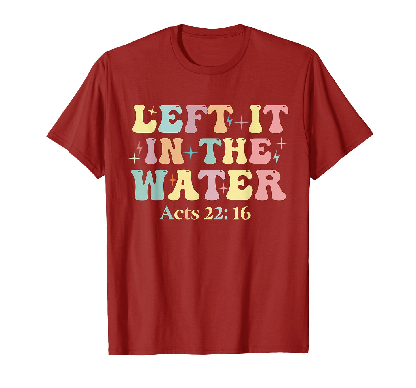 Baptism Left it in the water Jesus Baptized women Men Boy T-Shirt