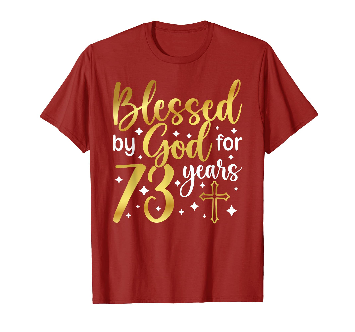 Blessed By God 73 Year Old 73rd Birthday It's My 73rd Bday T-Shirt