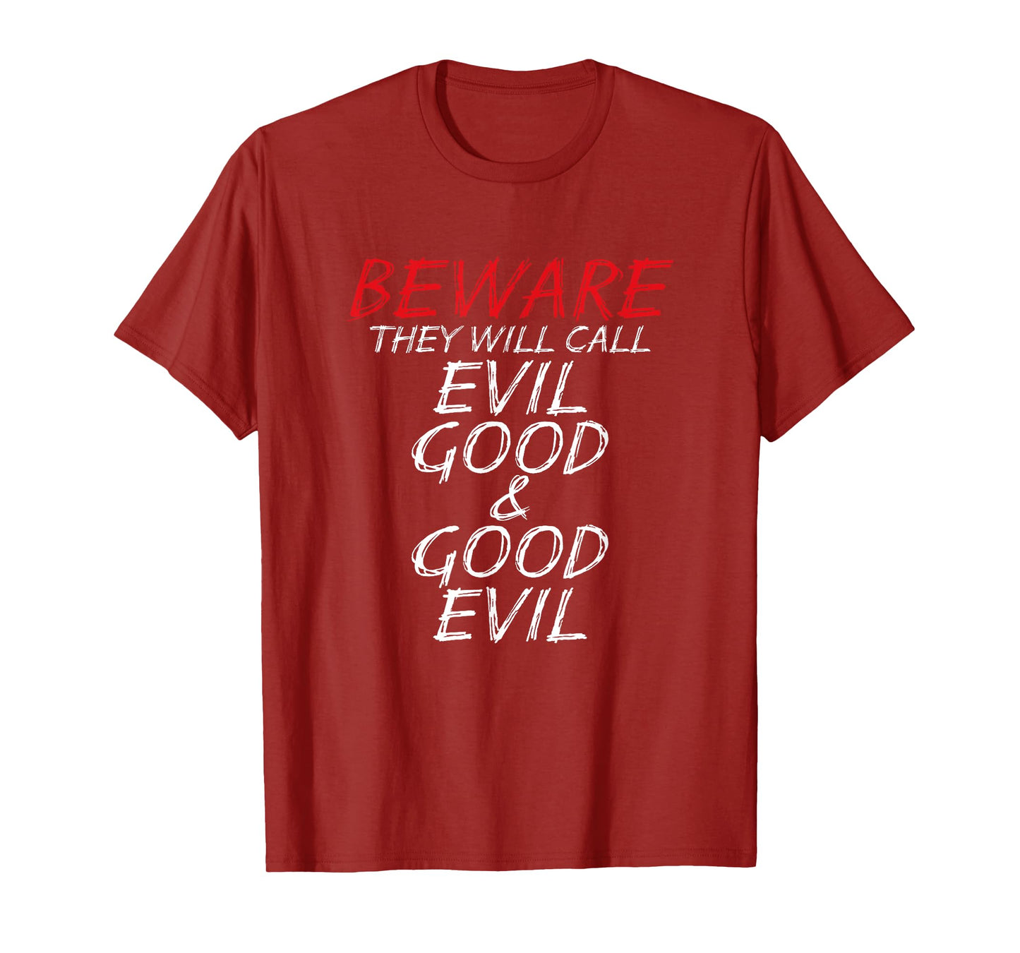 Christian Beware They Will Call Evil Good and Good Evil T-Shirt
