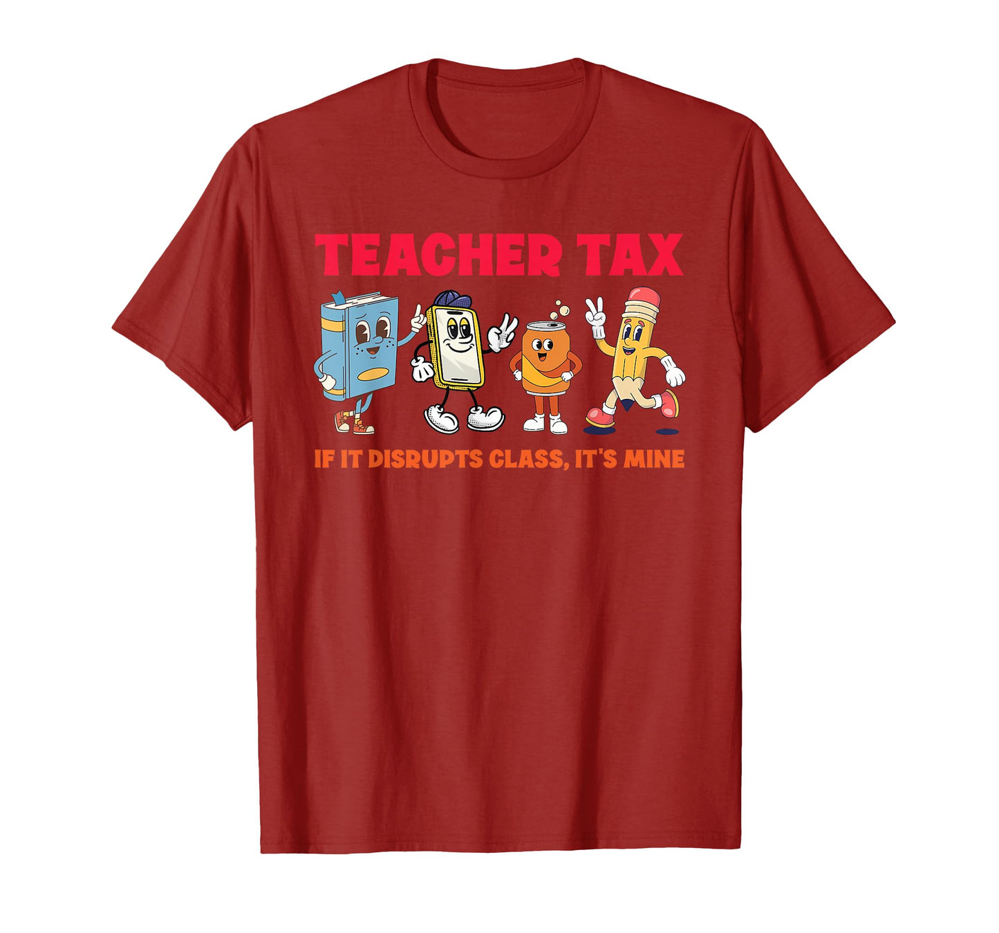 Teacher Tax If It Disrupts Class, It's Mine T-Shirt