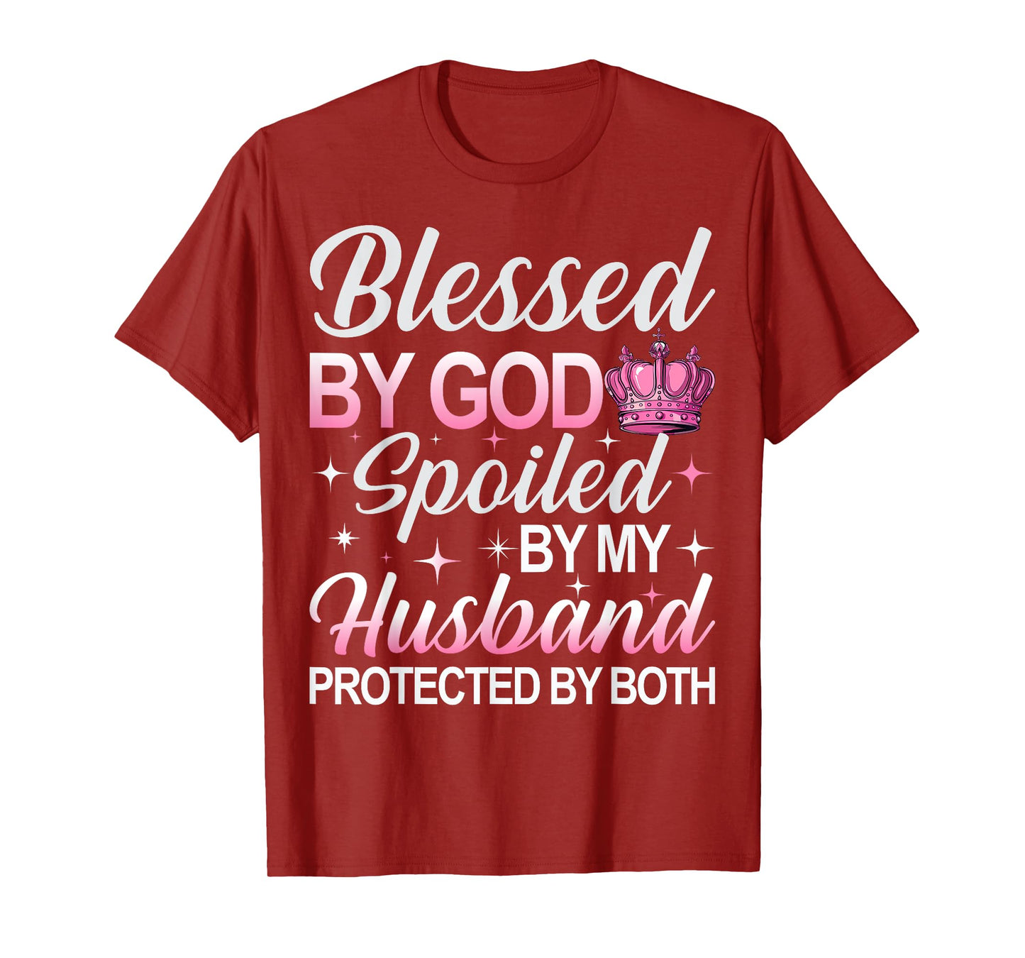 Blessed by God Spoiled by My Husband Protected By Both T-Shirt