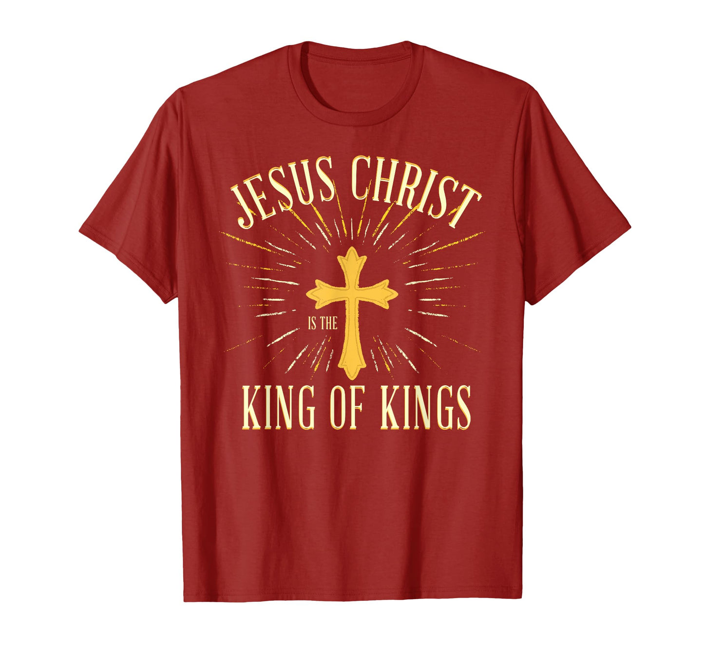 Jesus Christ is The King of Kings - Christian Faith Believer T-Shirt