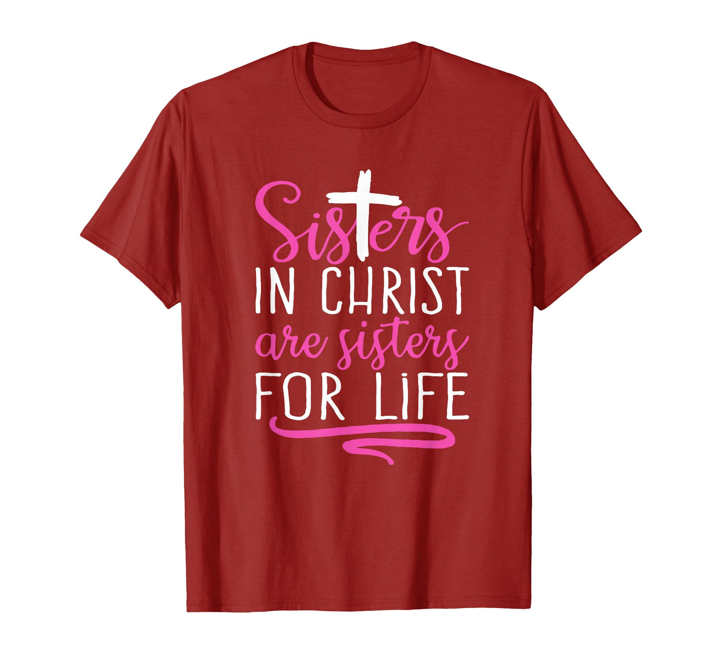 Sisters in Christ are Sisters for Life, Christian, T-Shirt