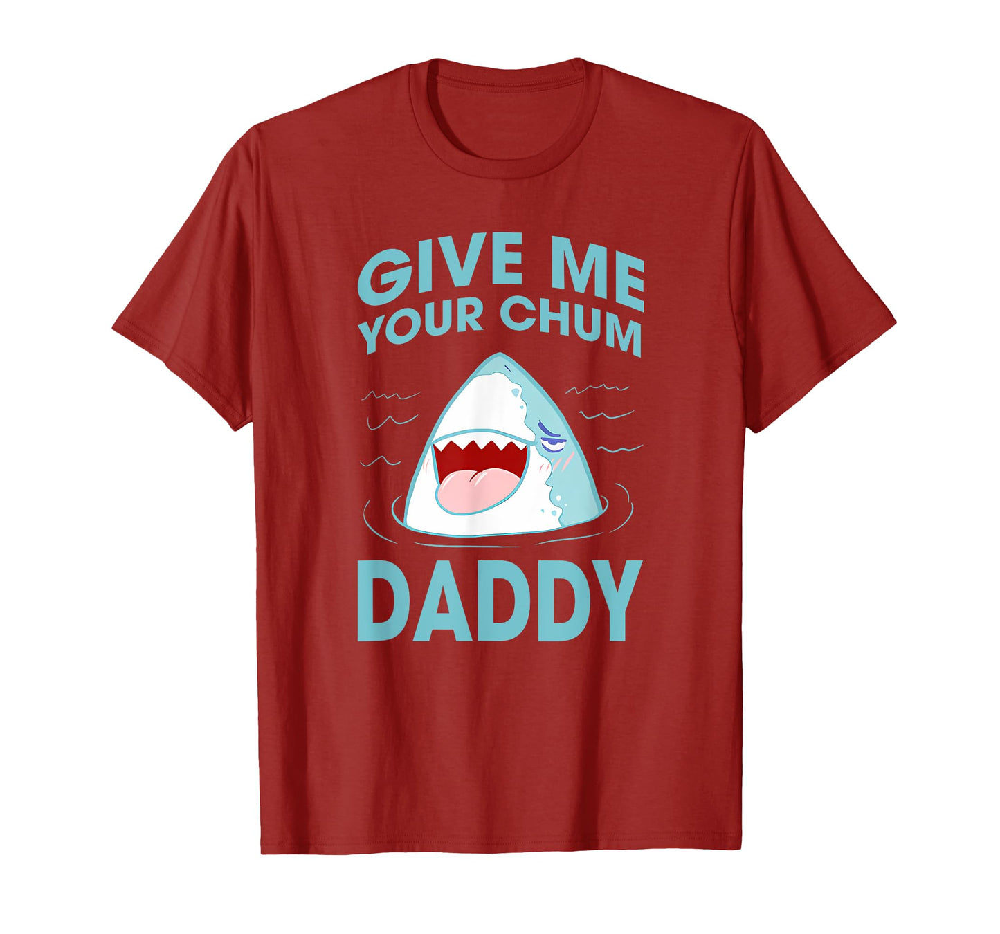GIVE ME YOUR CHUM DADDY Funny design T-Shirt