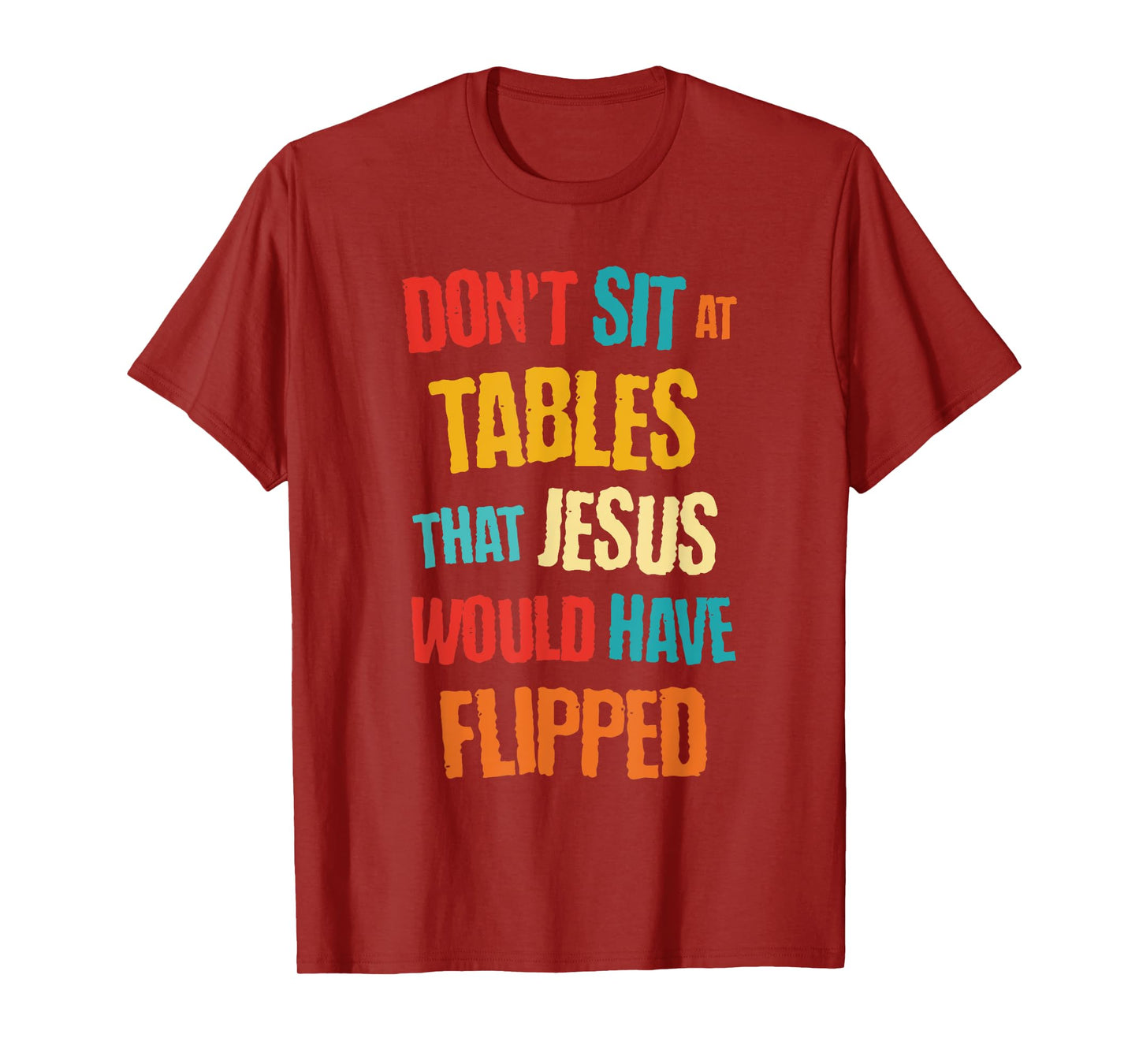 Don't Sit at Tables That Je-sus Would Have Flipped Vintage T-Shirt