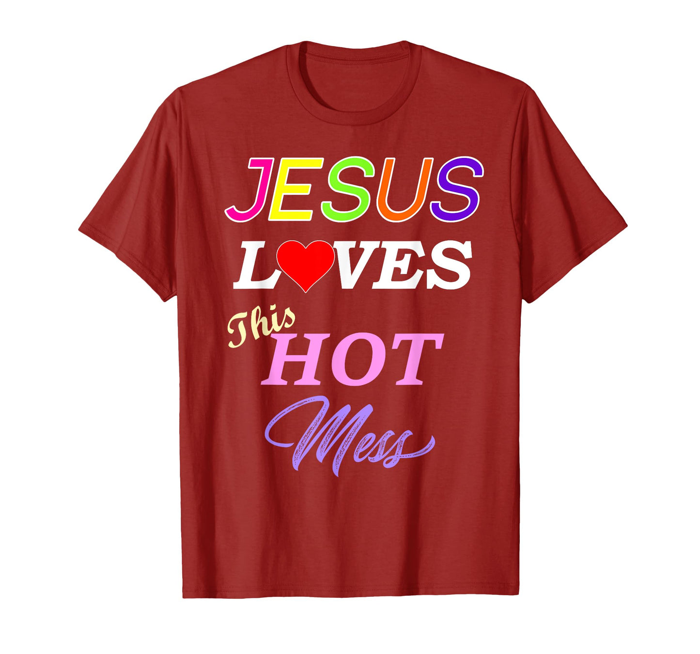 Jesus Loves This Hot Mess Christian Faith T-Shirt