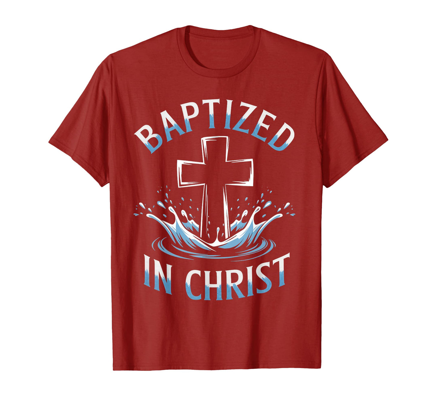 Baptized Christ Water Baptism Bible Verse Christian Baptized T-Shirt