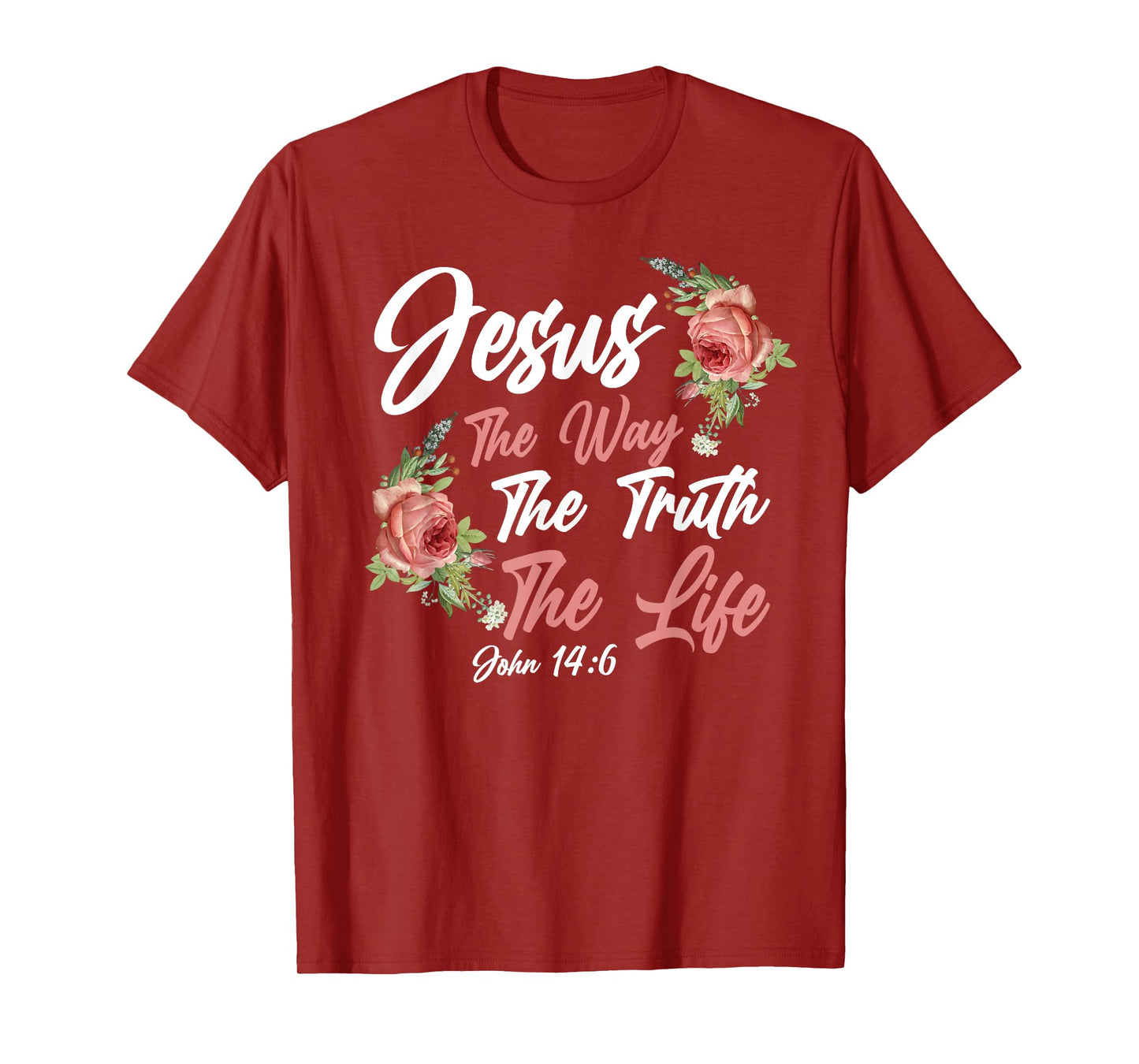 Christian Bible Verse Quote Rose Flower John 14:6 T-Shirt