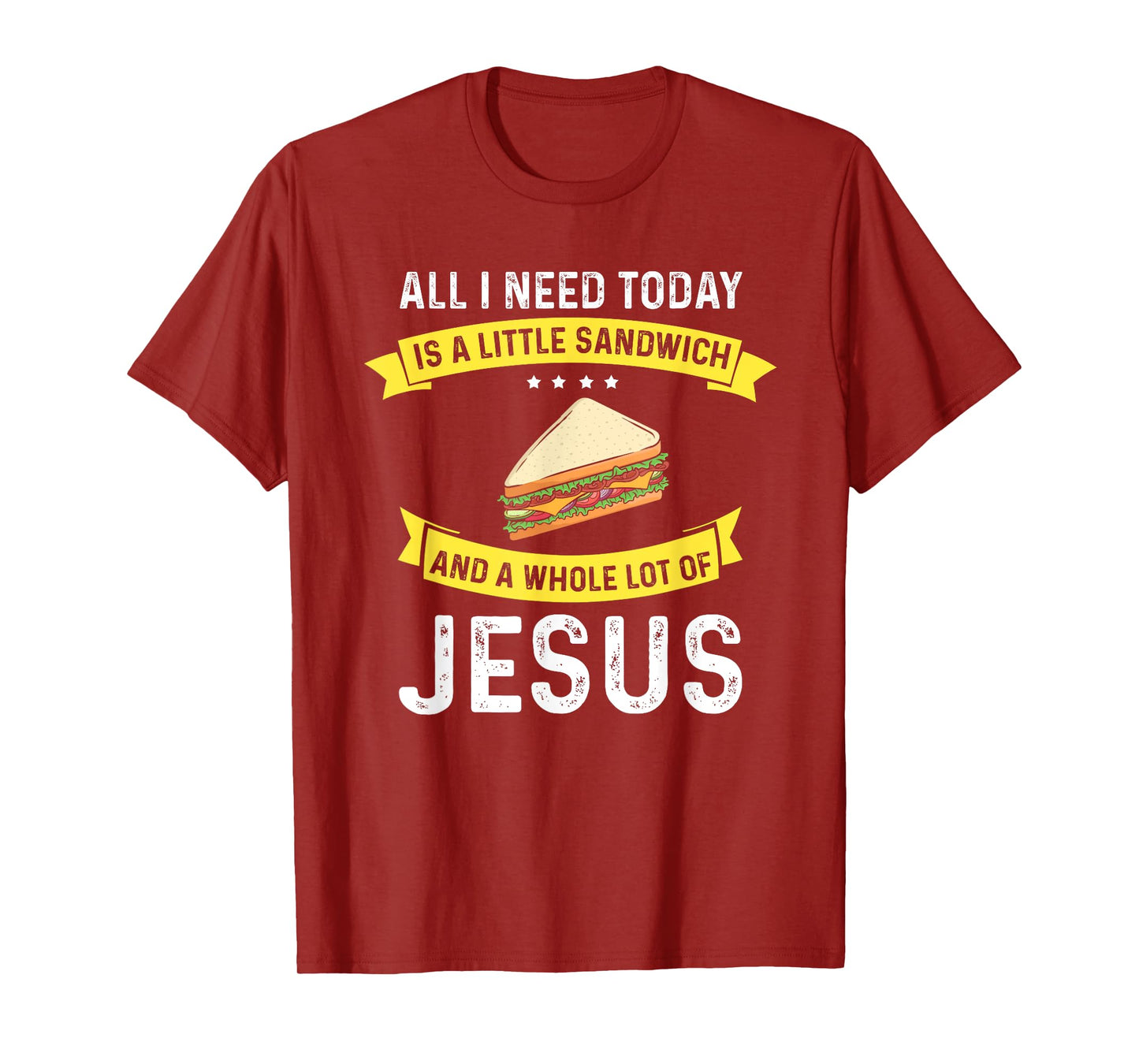 I need Sandwiches and Jesus, Christian God Christ Sandwich T-Shirt
