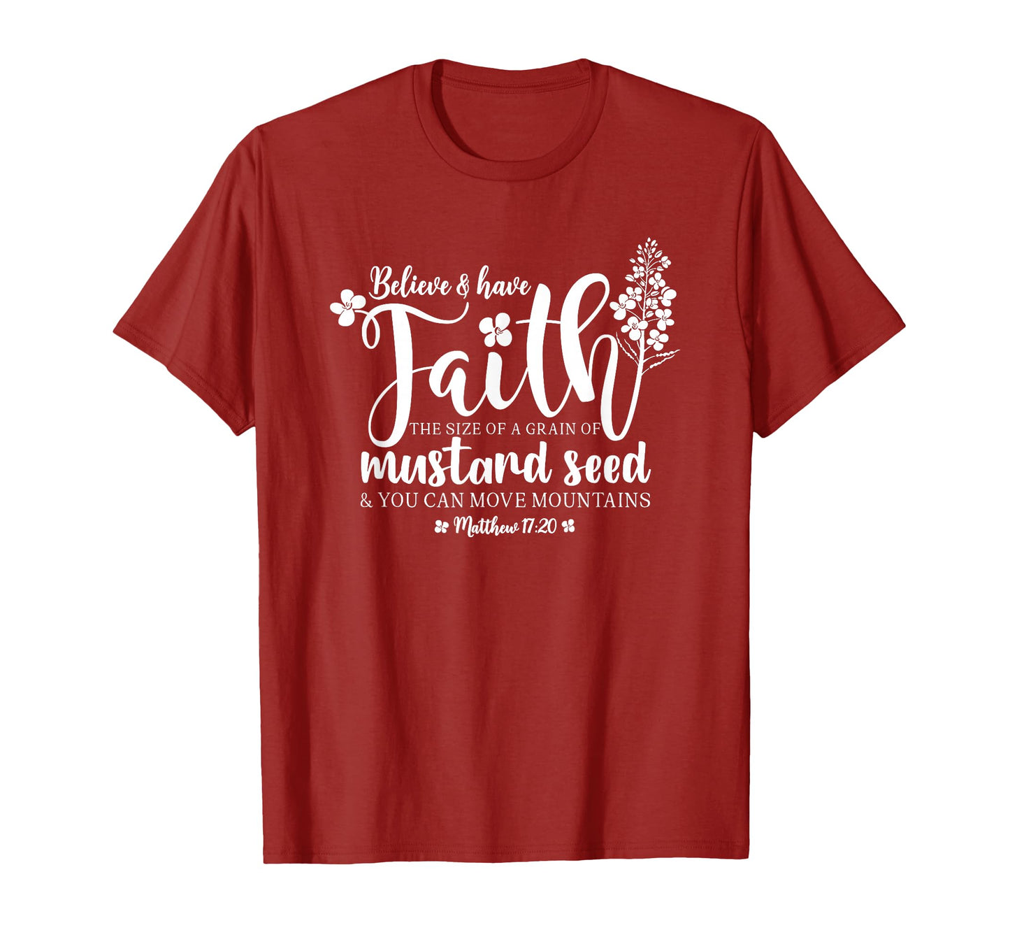 Believe & Have Faith The Size of a Mustard Seed Grain T-Shirt