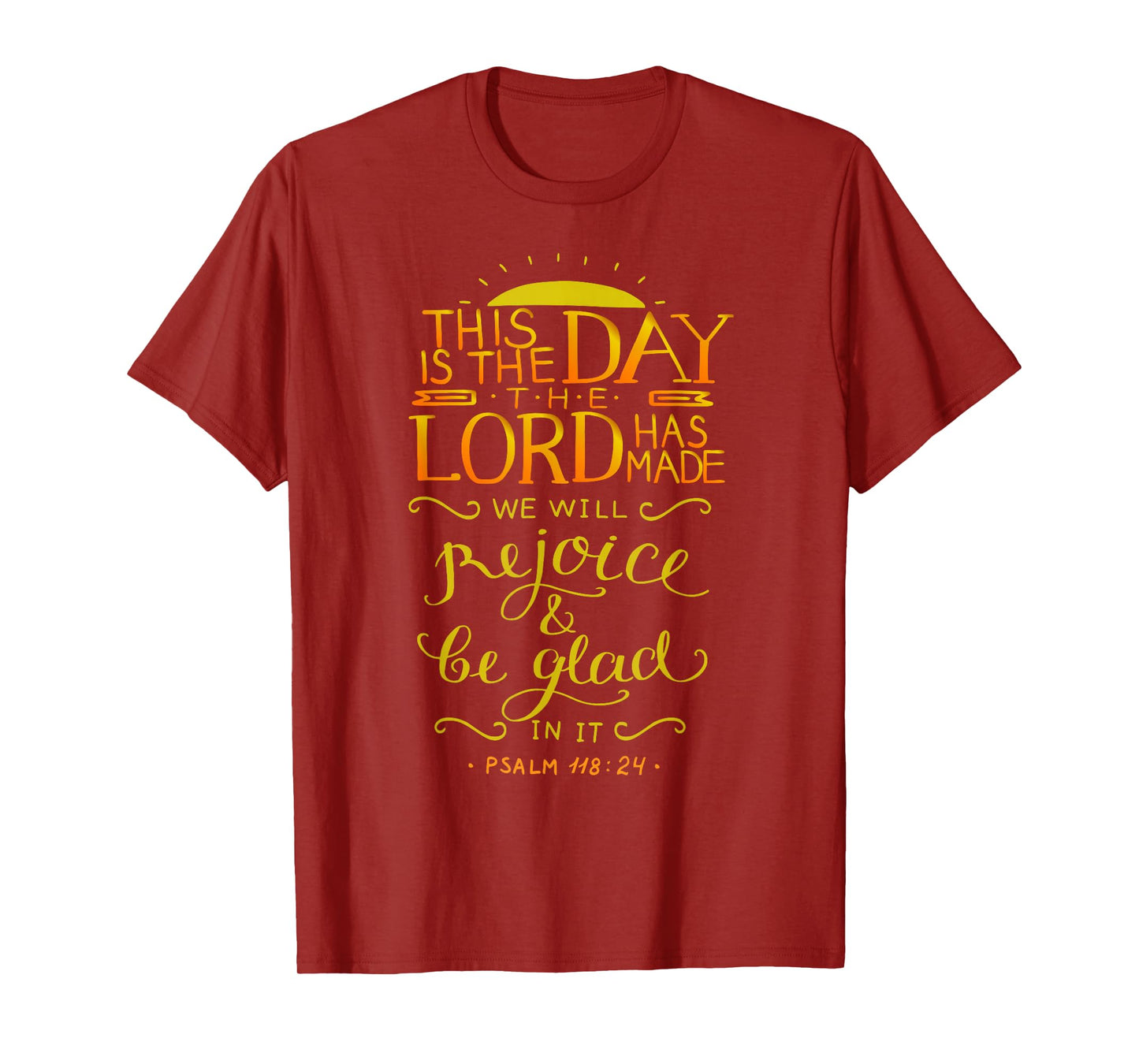 Psalm 118:24 This is the day the Lord has made T-Shirt