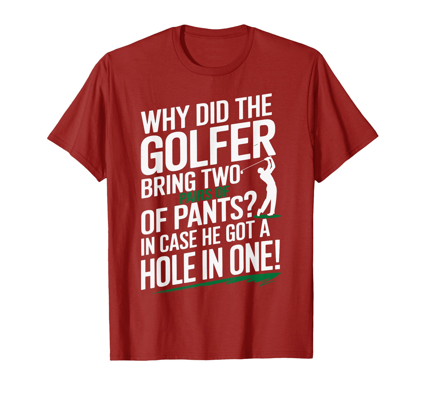 Why Golfers Always Bring Extra Pants Funny Sports Humor T-Shirt