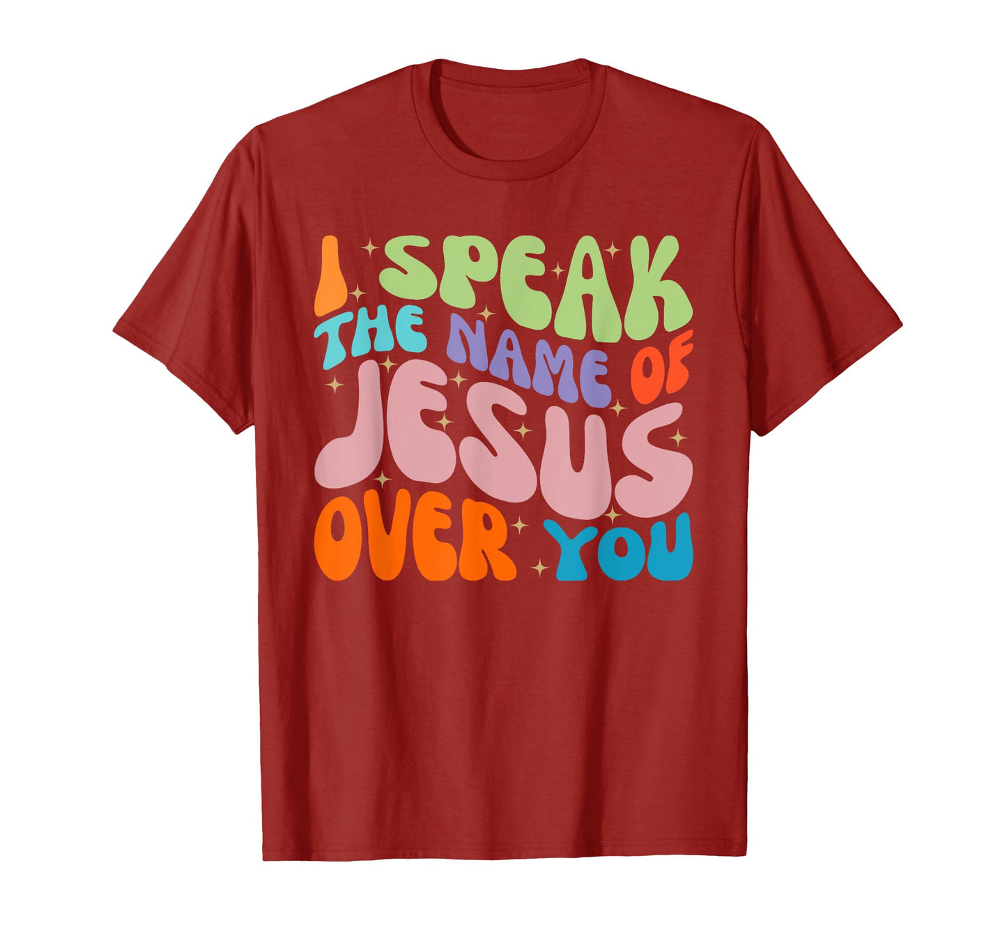 I Speak The Name Of Jesus Over You, Christian Faith Prayer T-Shirt