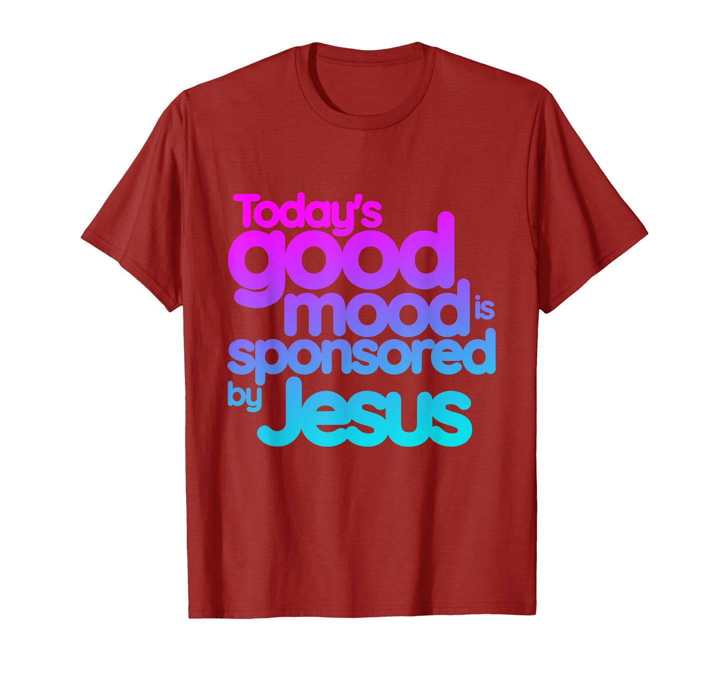 Today's good mood is sponsored by Jesus Funny Christian T-Shirt