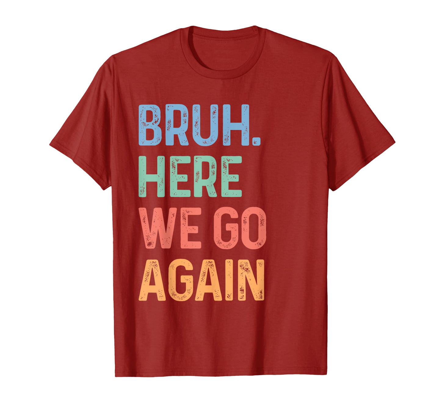 Bruh Here We Go Again Funny Back To School Gen Z Alpha Meme T-Shirt