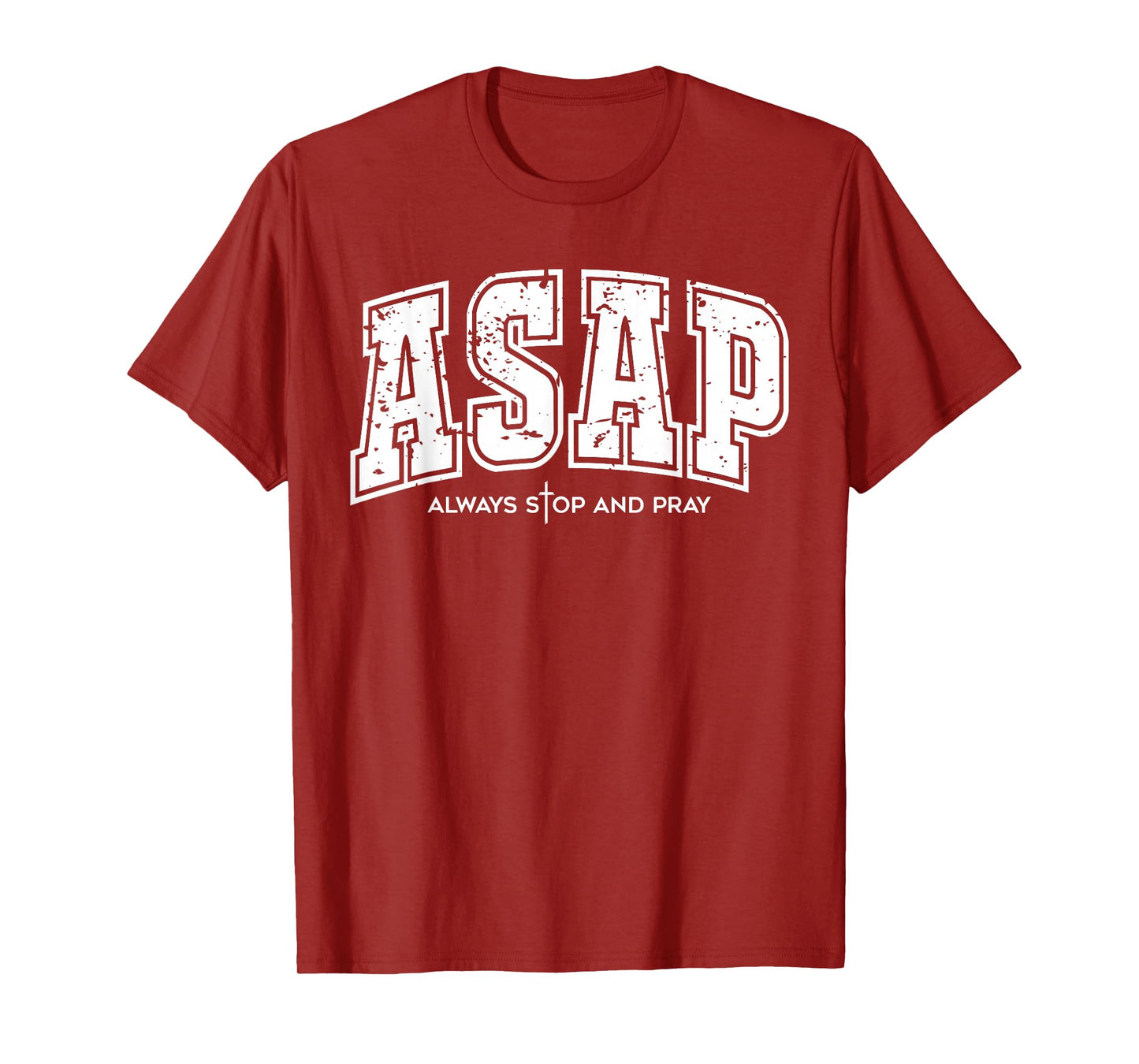 ASAP Always Stop and Pray - Christian Religious Faith Prayer T-Shirt