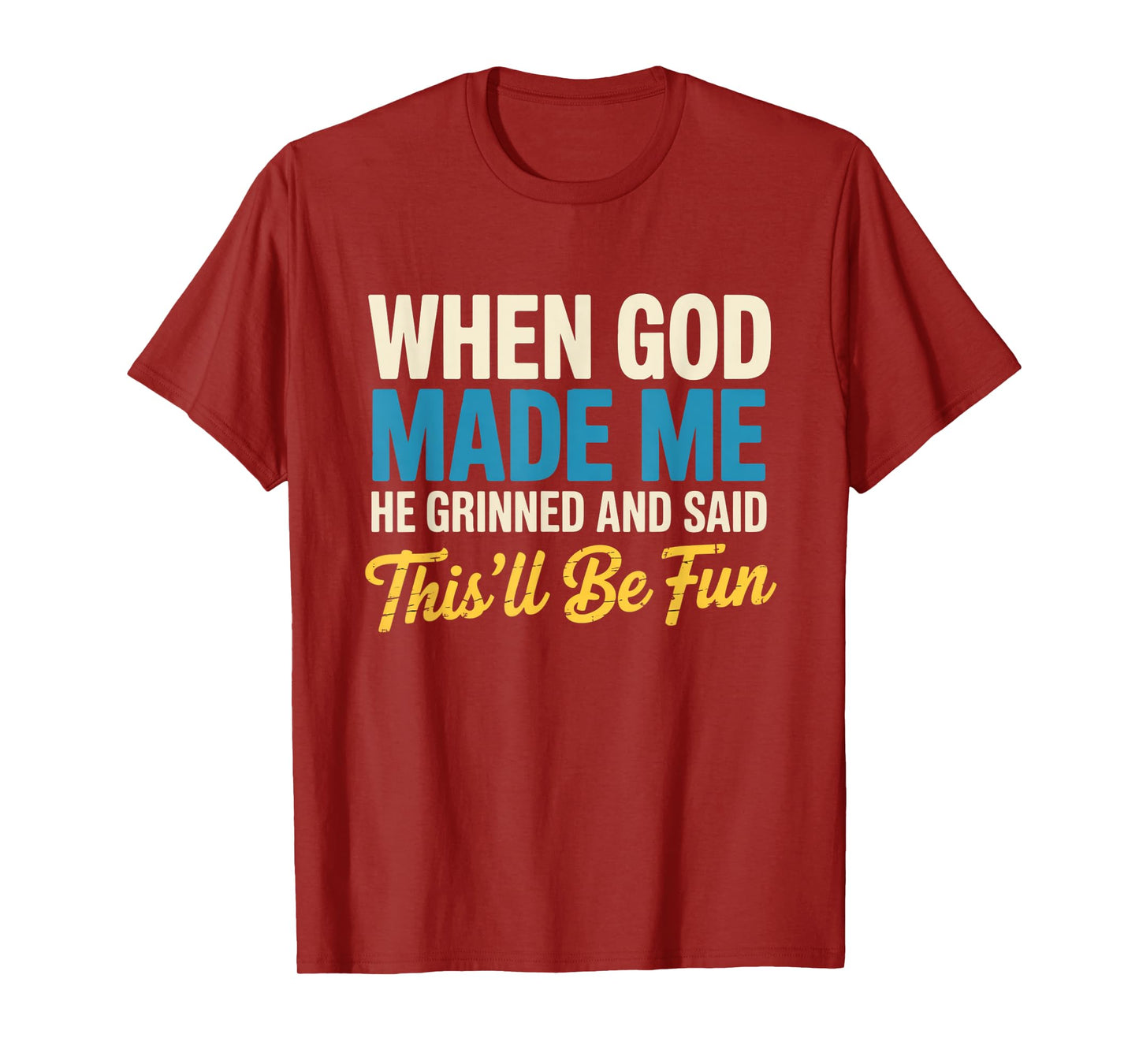 When God Assembled Me He Grinned and Said funny Sarcastic T-Shirt