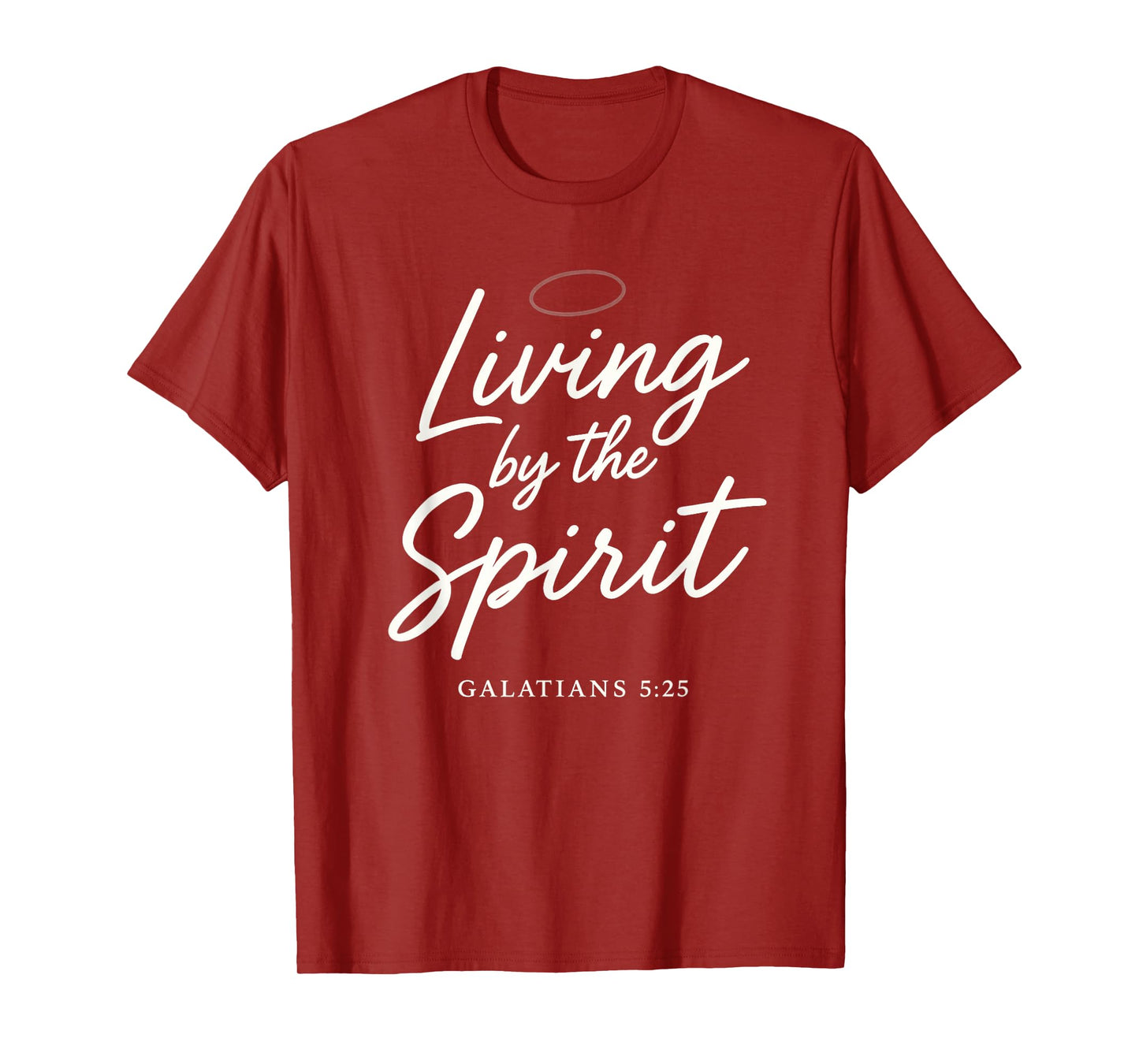 Living by The Spirit - Galatians 5:25 Charismatic Faith T-Shirt