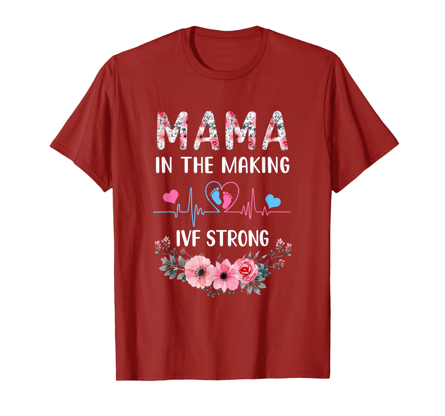 Mama In The Making Ivf Strong Floral Transfer Day Ivf Mom T-Shirt