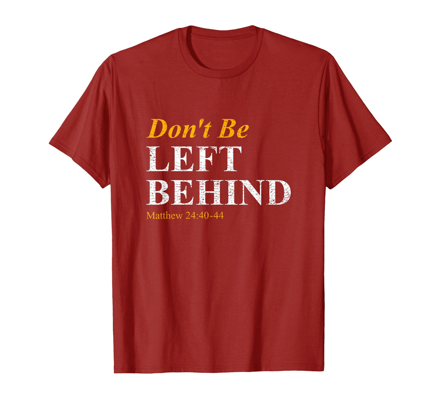 Don't Be Left Behind Matthew 24:40-44 Rapture Inspiration T-Shirt