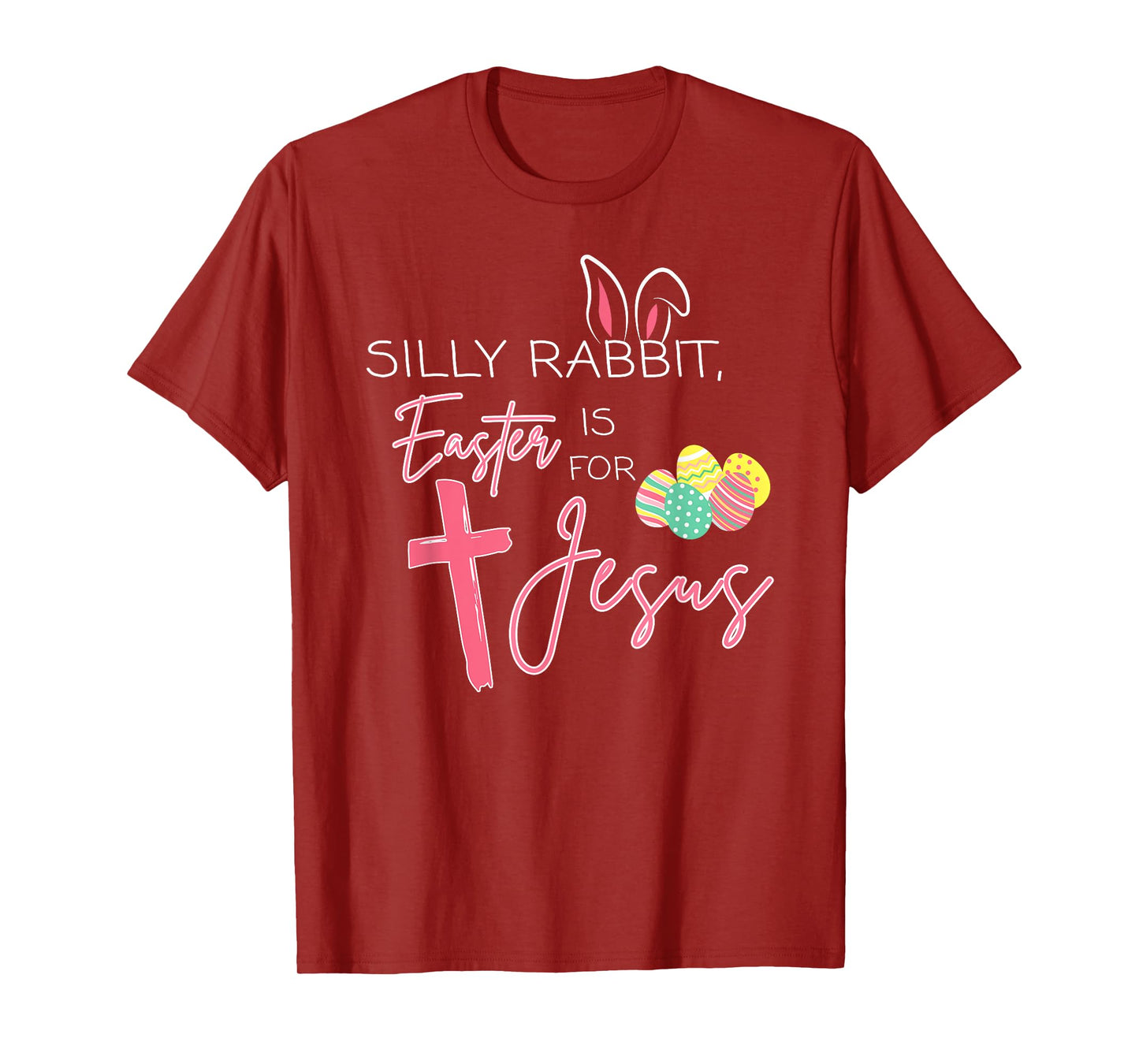 Silly Rabbit Easter Is For Jesus Cute Bunny Christian Faith T-Shirt