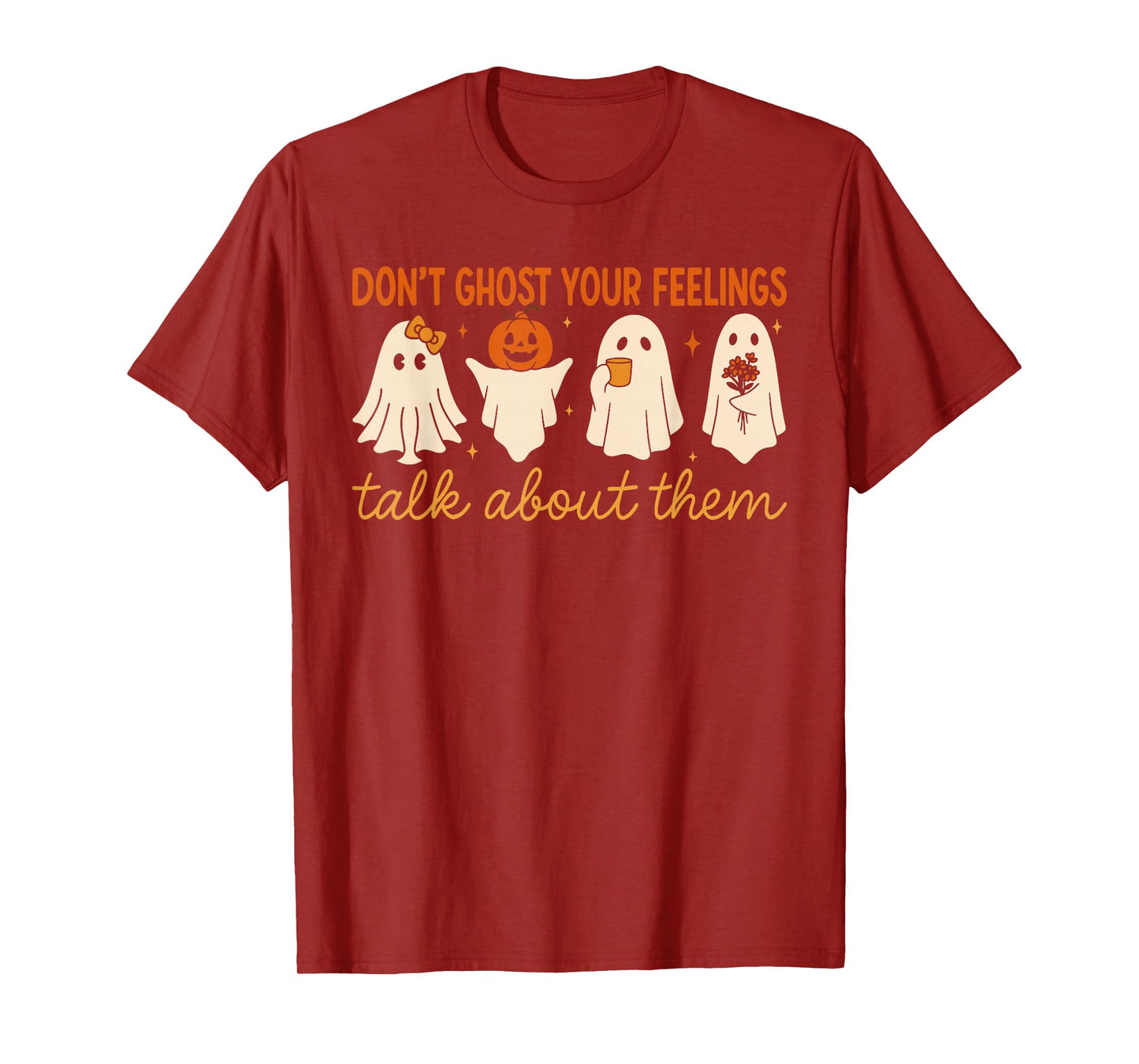 Don’t Ghost Your Feelings Cute Ghost Mental Health Quote T-Shirt