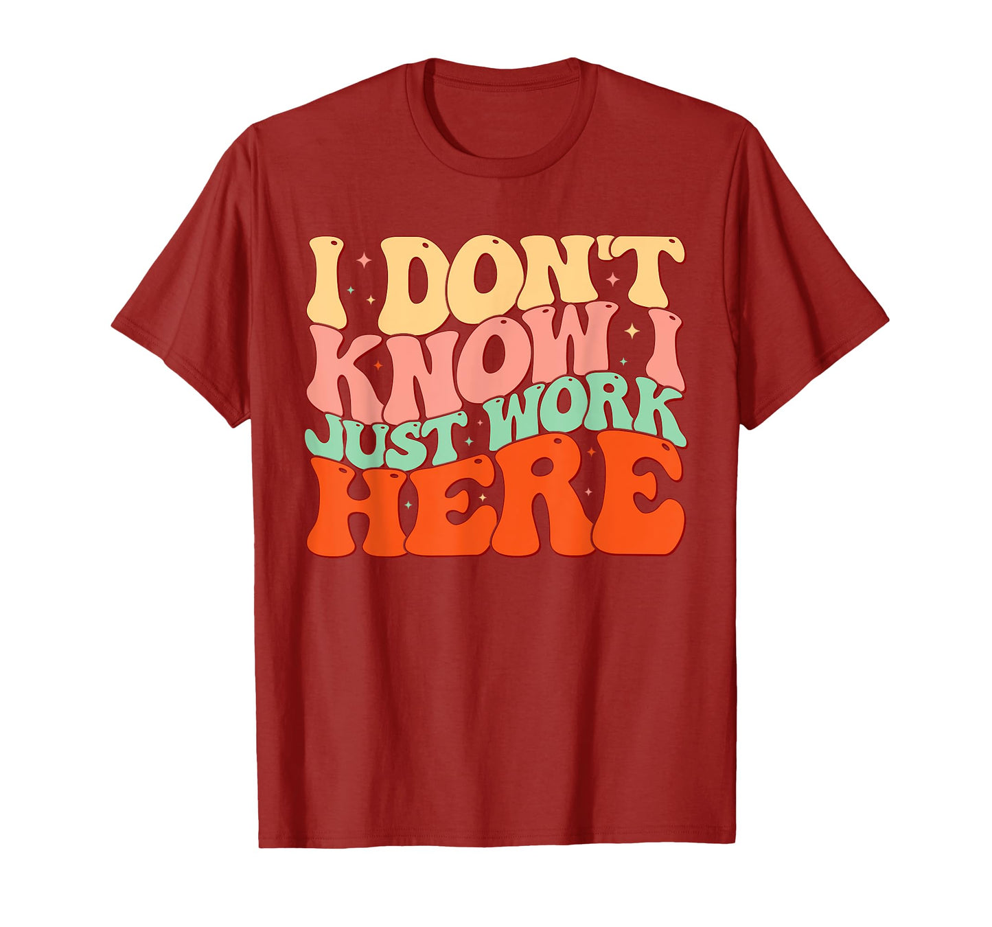 Sarcastic I Don't Know I Just Work Here Funny Humorous Men T-Shirt
