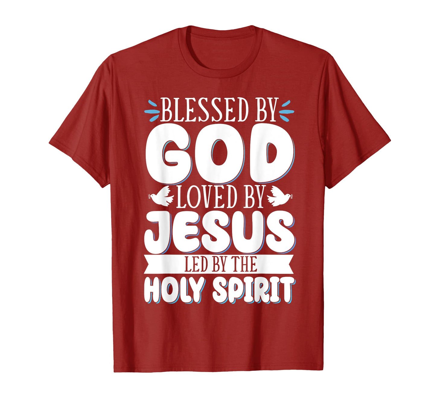 Blessed By God Loved By Jesus Led By The Holy Spirit T-Shirt