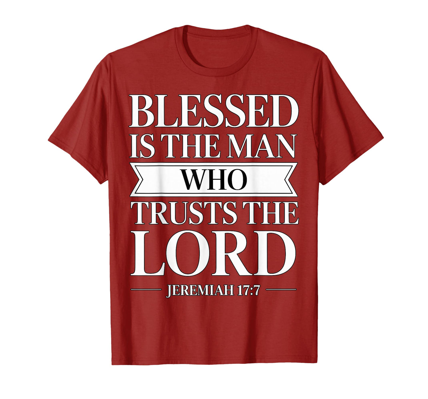 Blessed is The Man Who Trusts The Lord Bible Verse Jeremiah T-Shirt