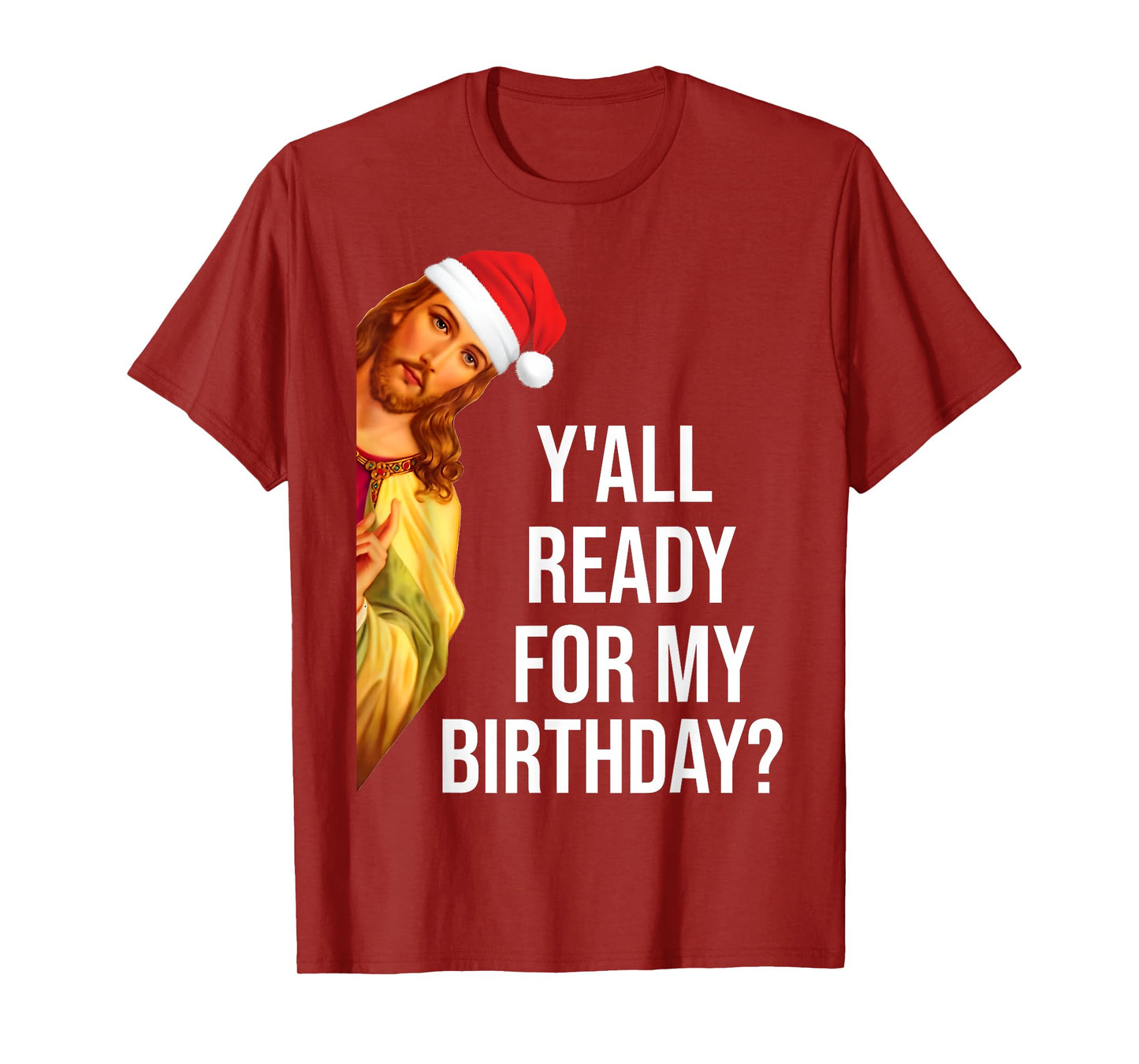 Y'all Ready For My Birthday Jesus Christmas Santa Hat T-Shirt