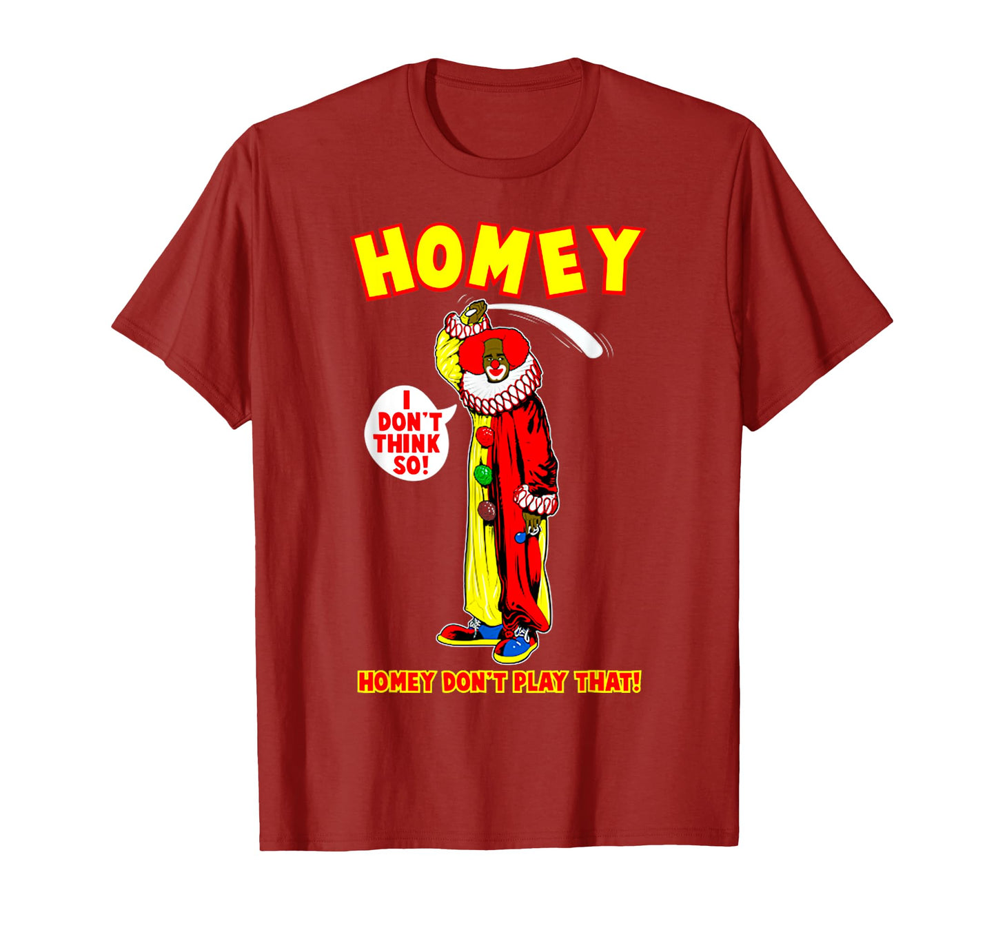Retro Funny Quote Homey Basic I Dont Think So Meme Clown T-Shirt