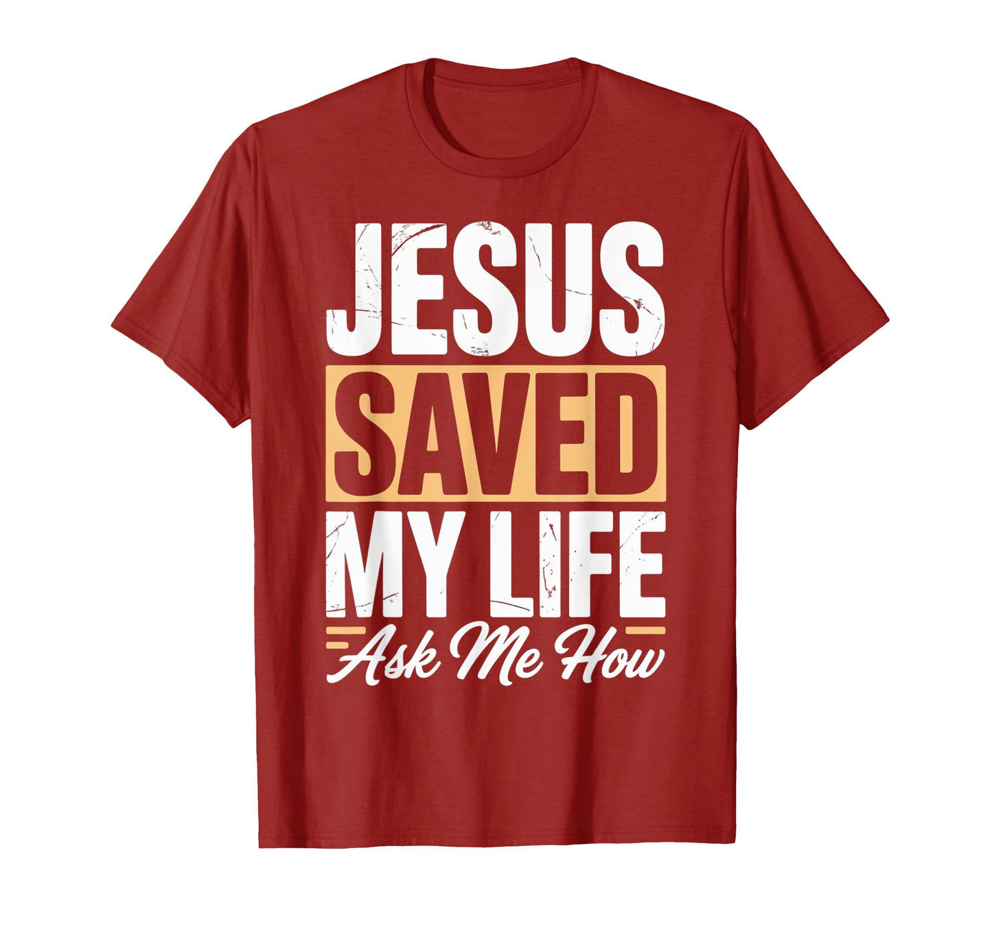 Jesus Saved My Life Ask Me How T-Shirt