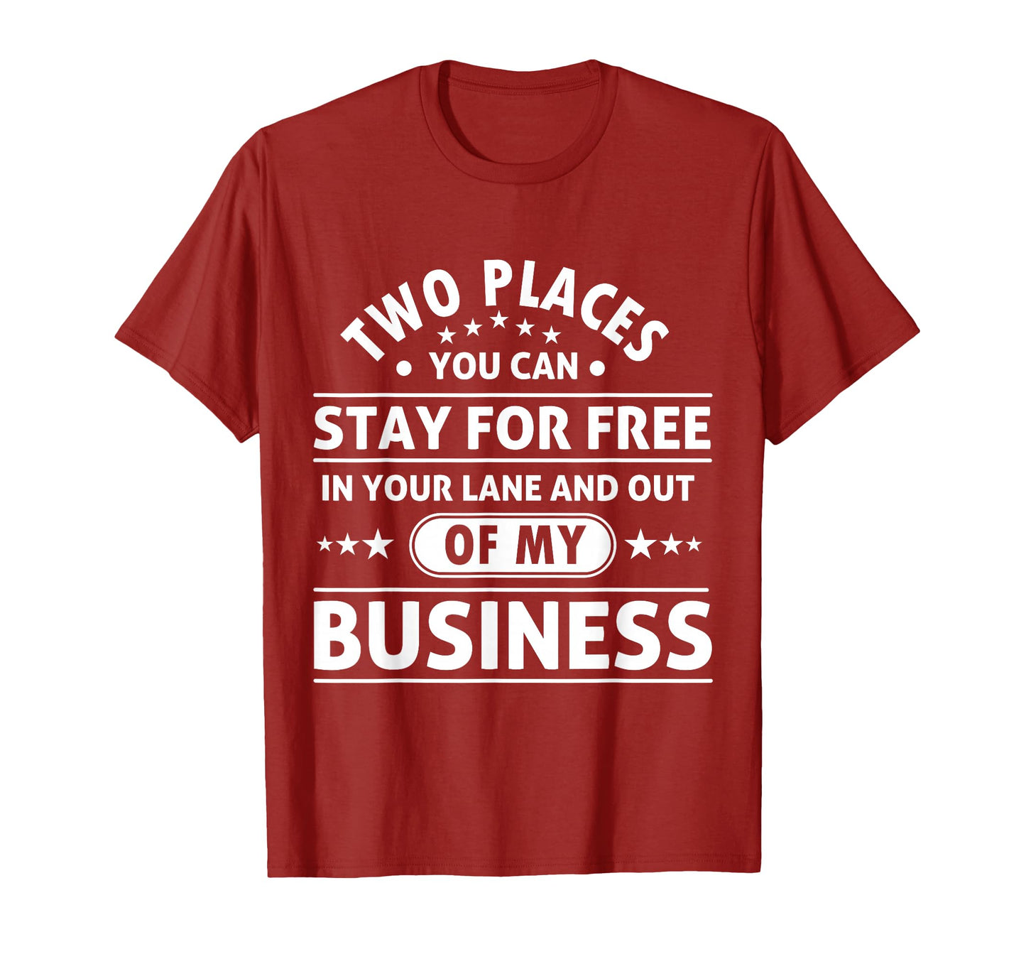 2 Places You Can Stay In Your Lane and Out Of My Business T-Shirt