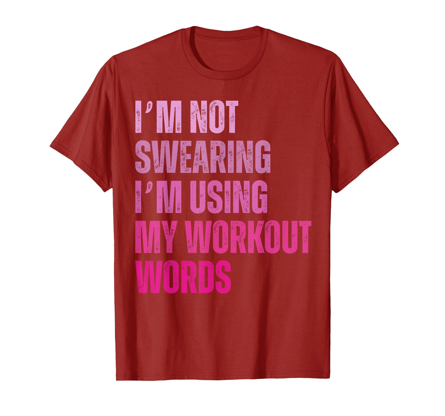 I'm Not Swearing I'm Using My Workout Words Funny Gym T-Shirt