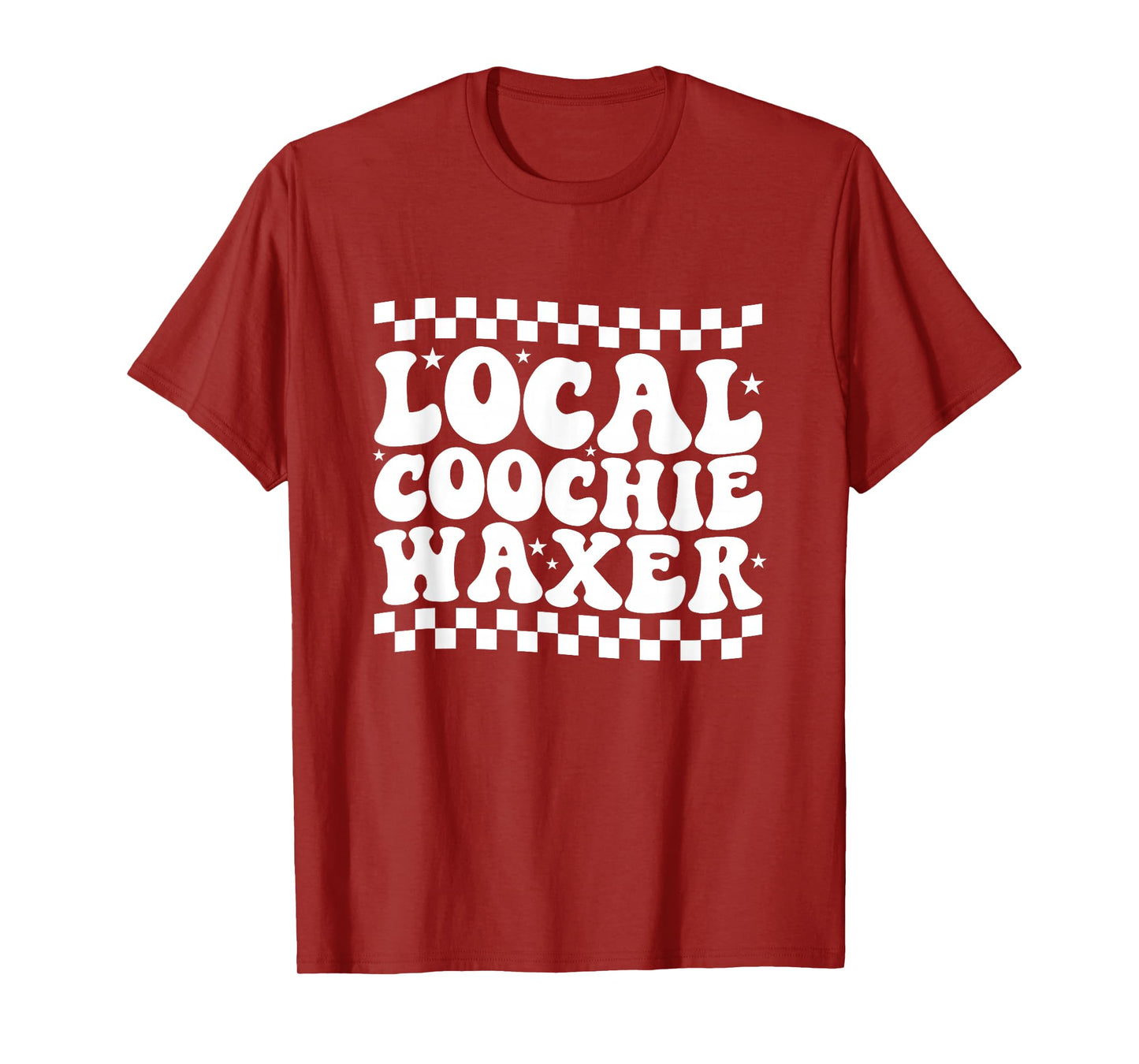 Local Coochie Waxer Esthetician Local Coochie Waxer T-Shirt
