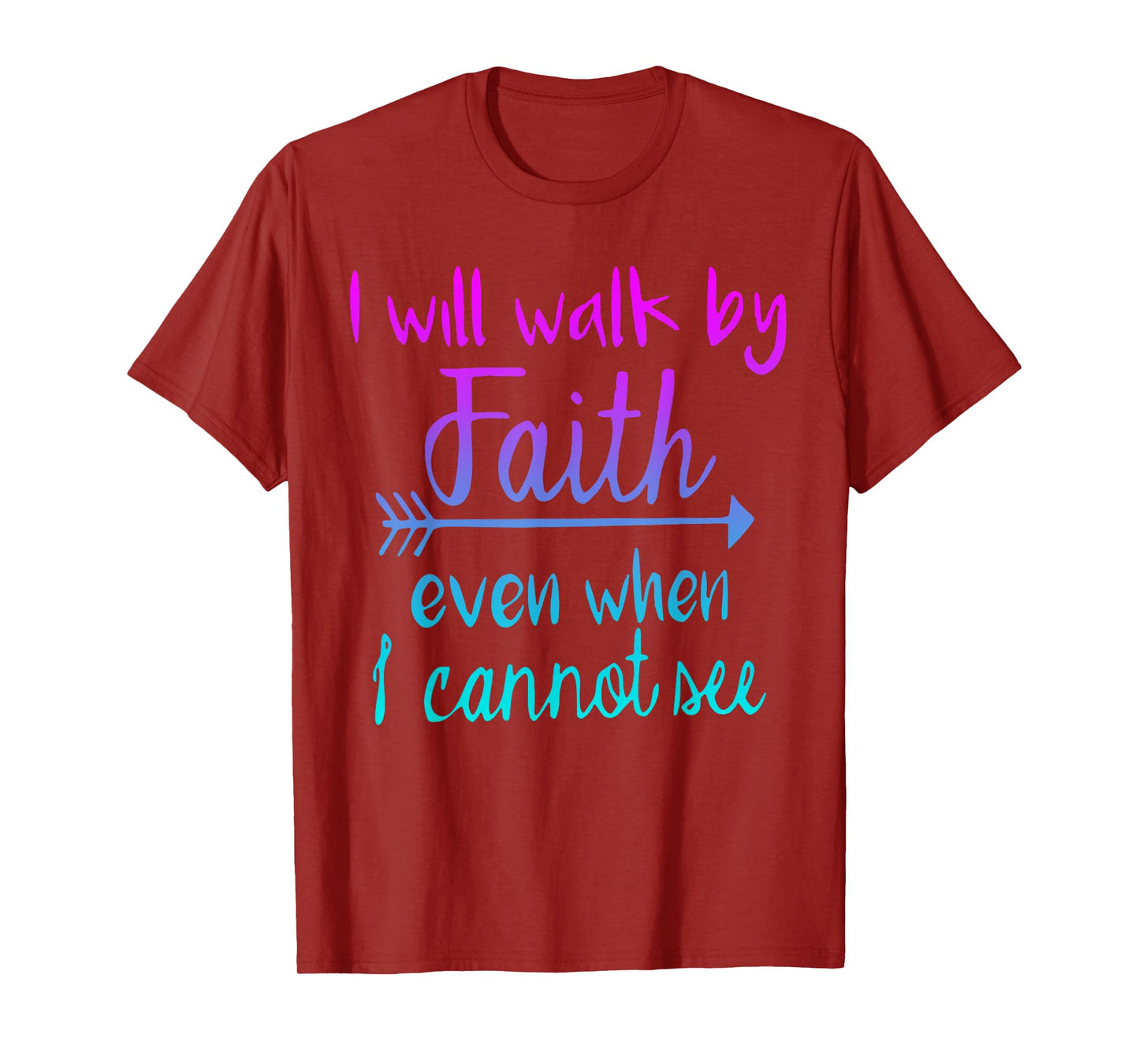I Will Walk by My Faith T-Shirt