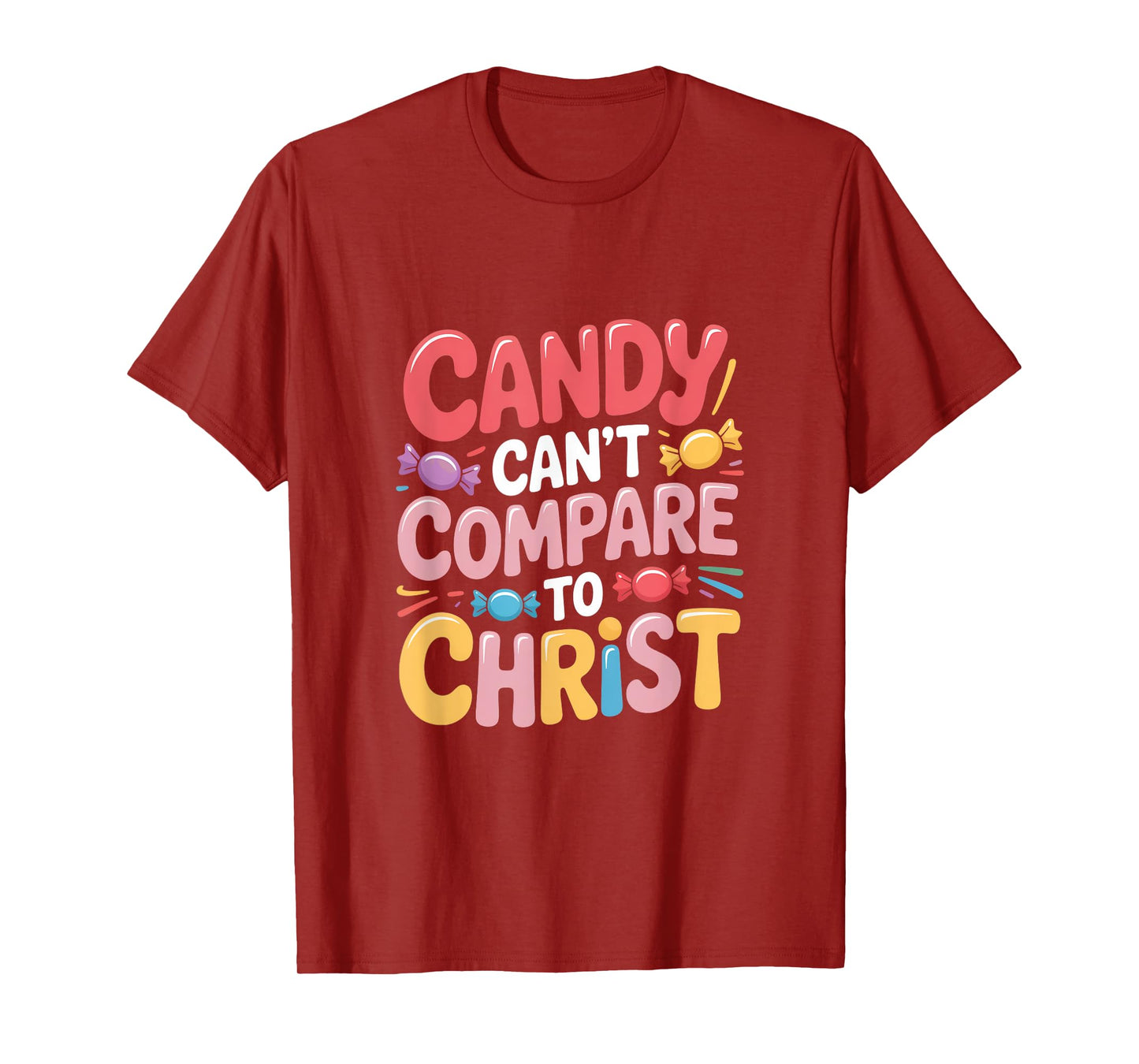 Candy Can't Compare to Christ Bold T-Shirt
