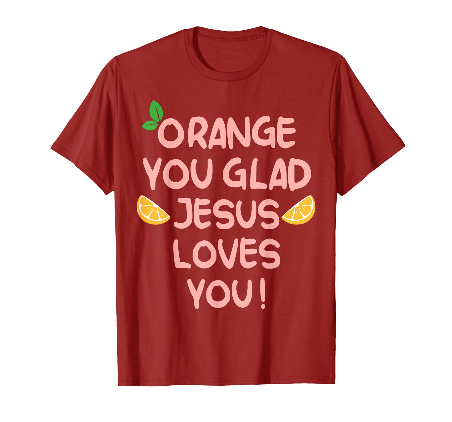 Jesus Orange You Glad Jesus Loves You Christian Cross God T-Shirt