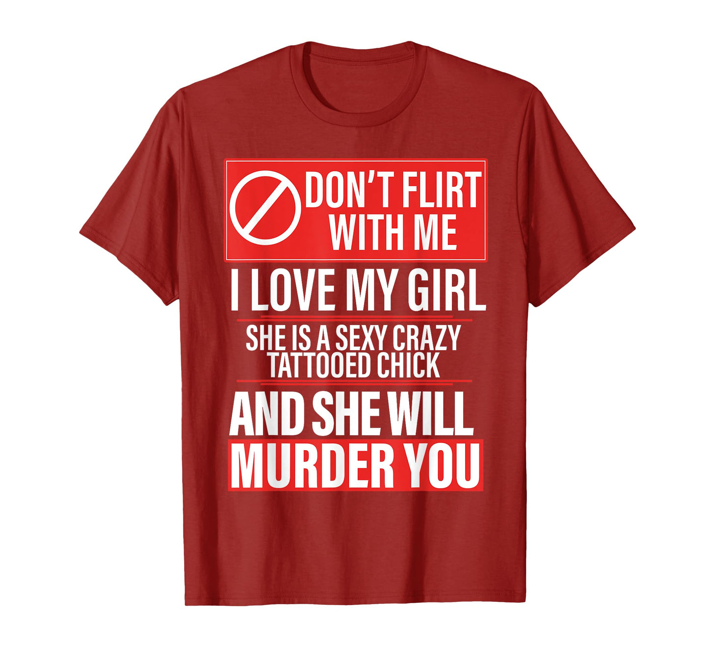 Don't Flirt With Me I Love My Girl She Is Sexy Crazy Tattoed T-Shirt