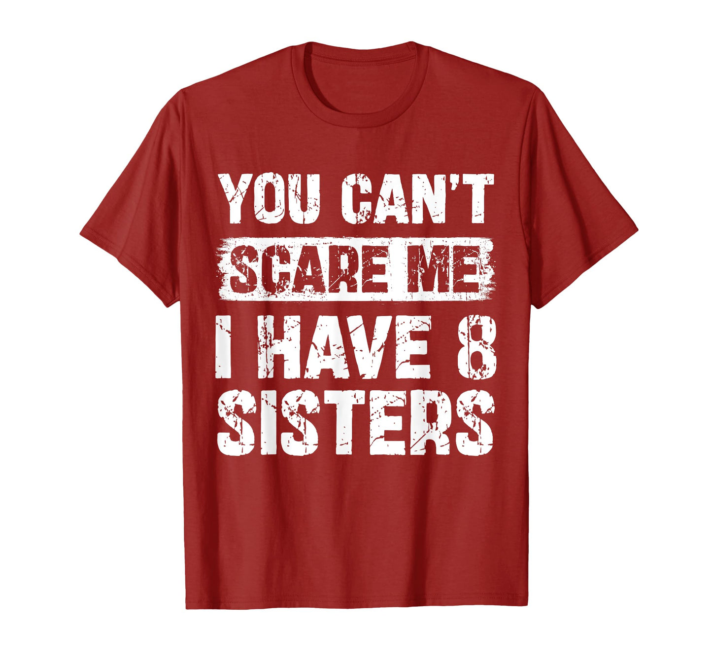 You Can't Scare Me I Have Eight Sisters Funny Family T-Shirt