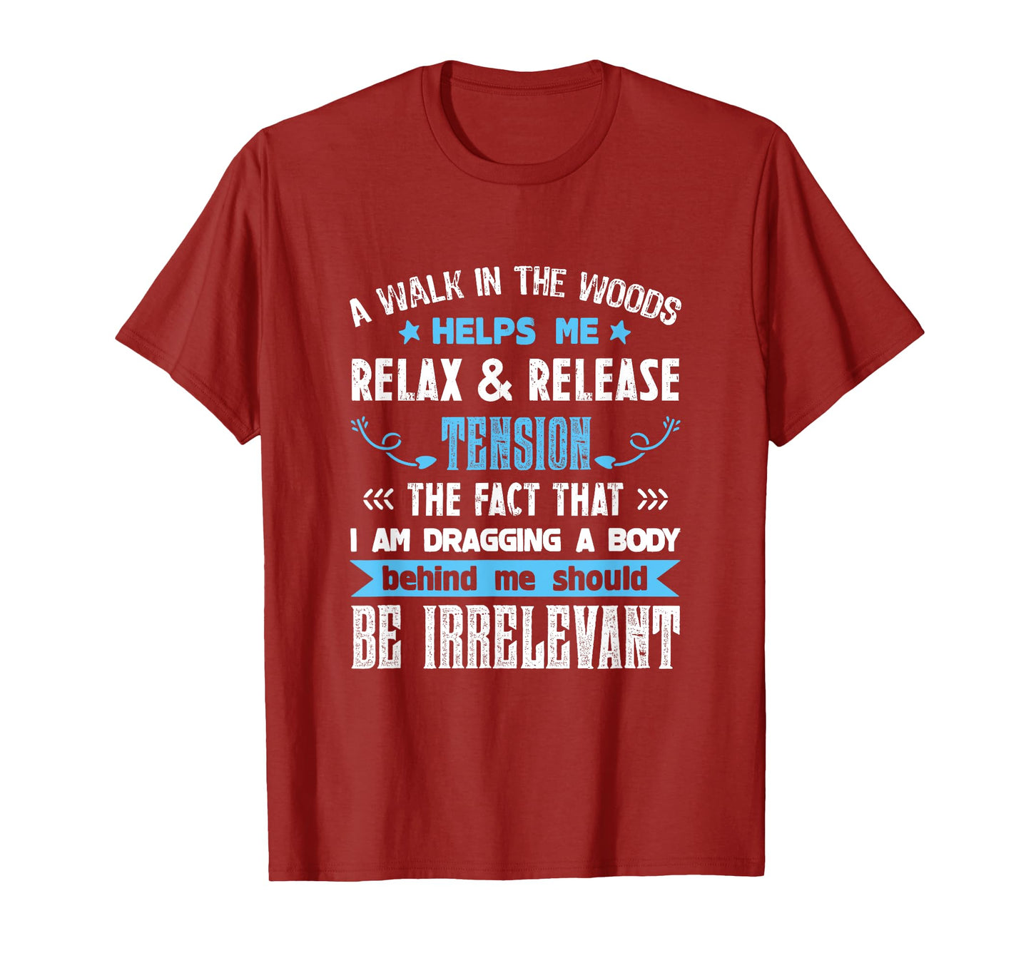 A Walk In The Woods Helps Me Relax & Release Tension Funny T-Shirt