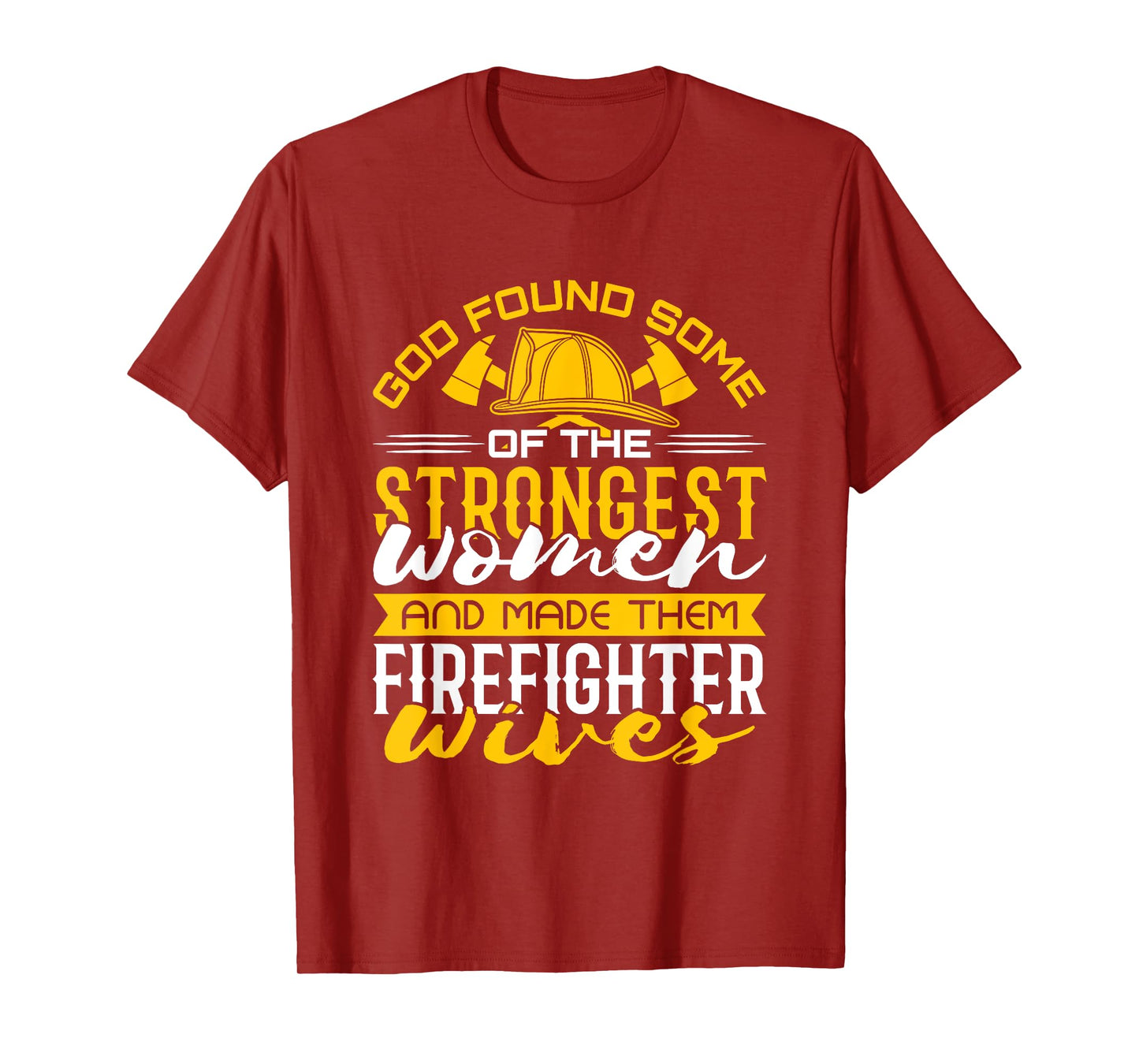 Firefighter Wife Strongest Women T-Shirt