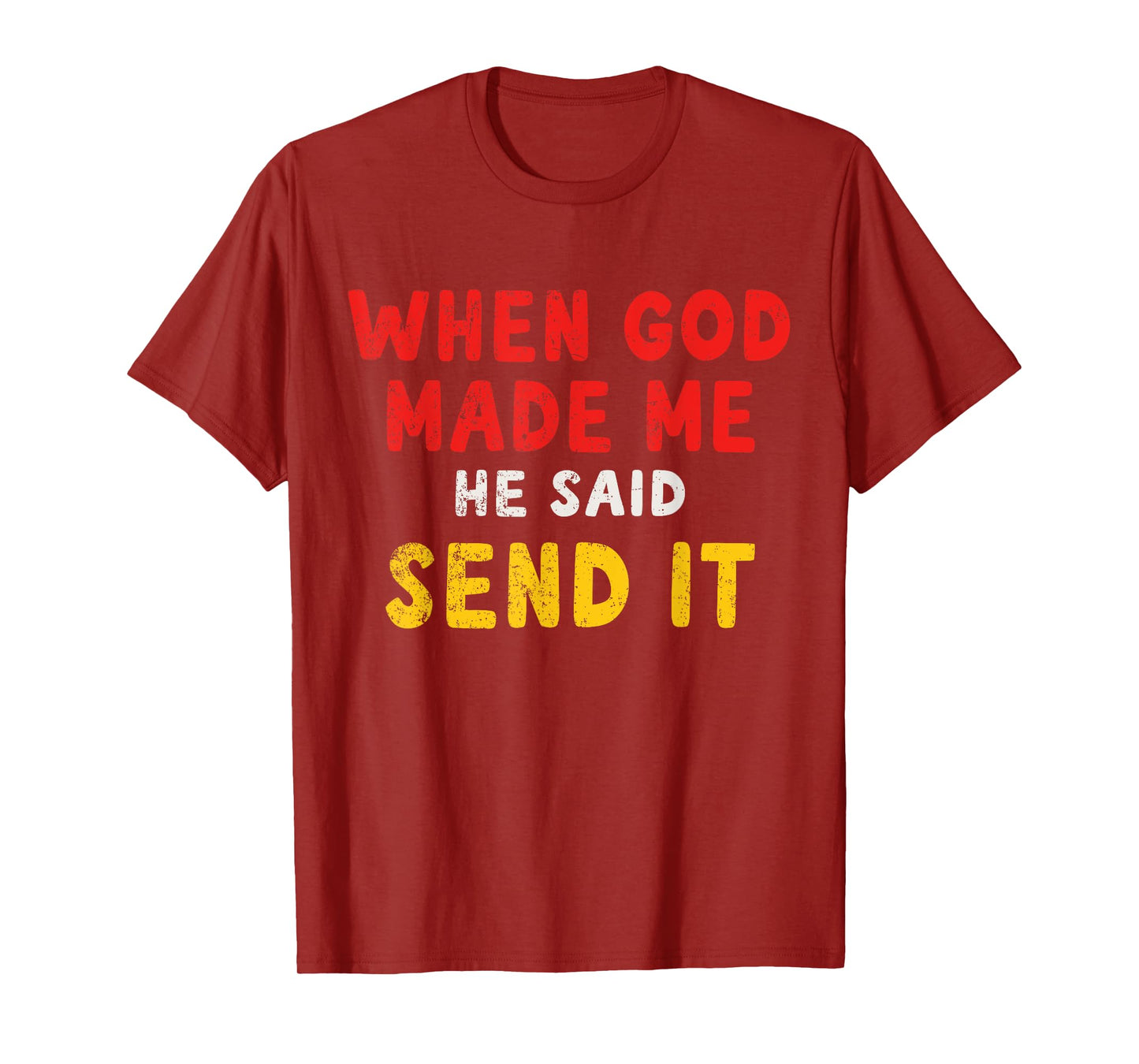 When God Made Me He Said Send It – Funny Quote T-Shirt